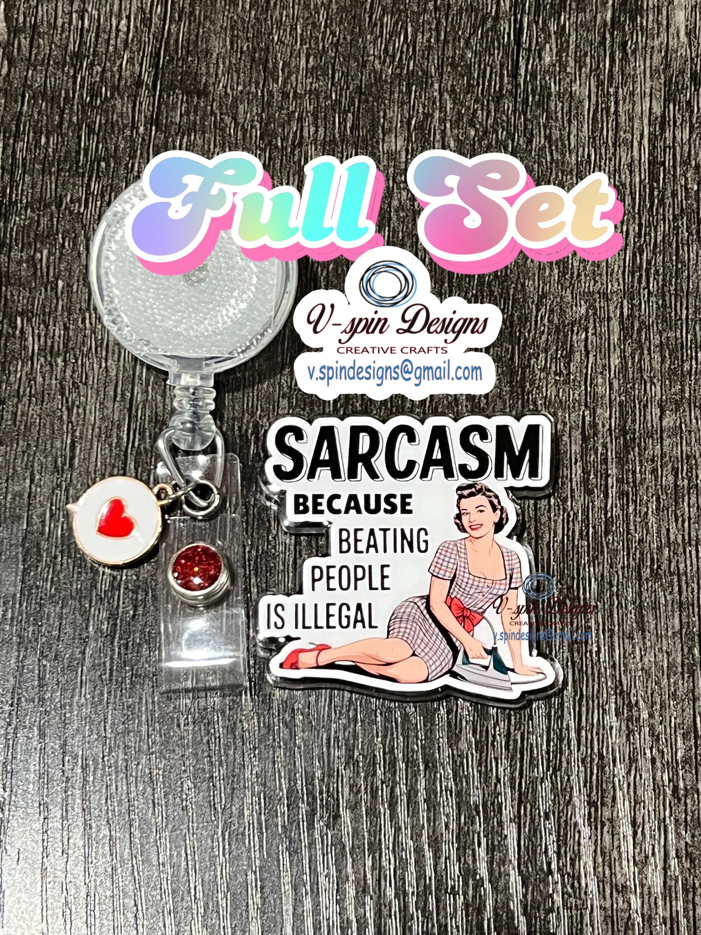 "Sarcasm Because Beating People Is Illegal" Badge Reel | Funny Retractable ID Holder