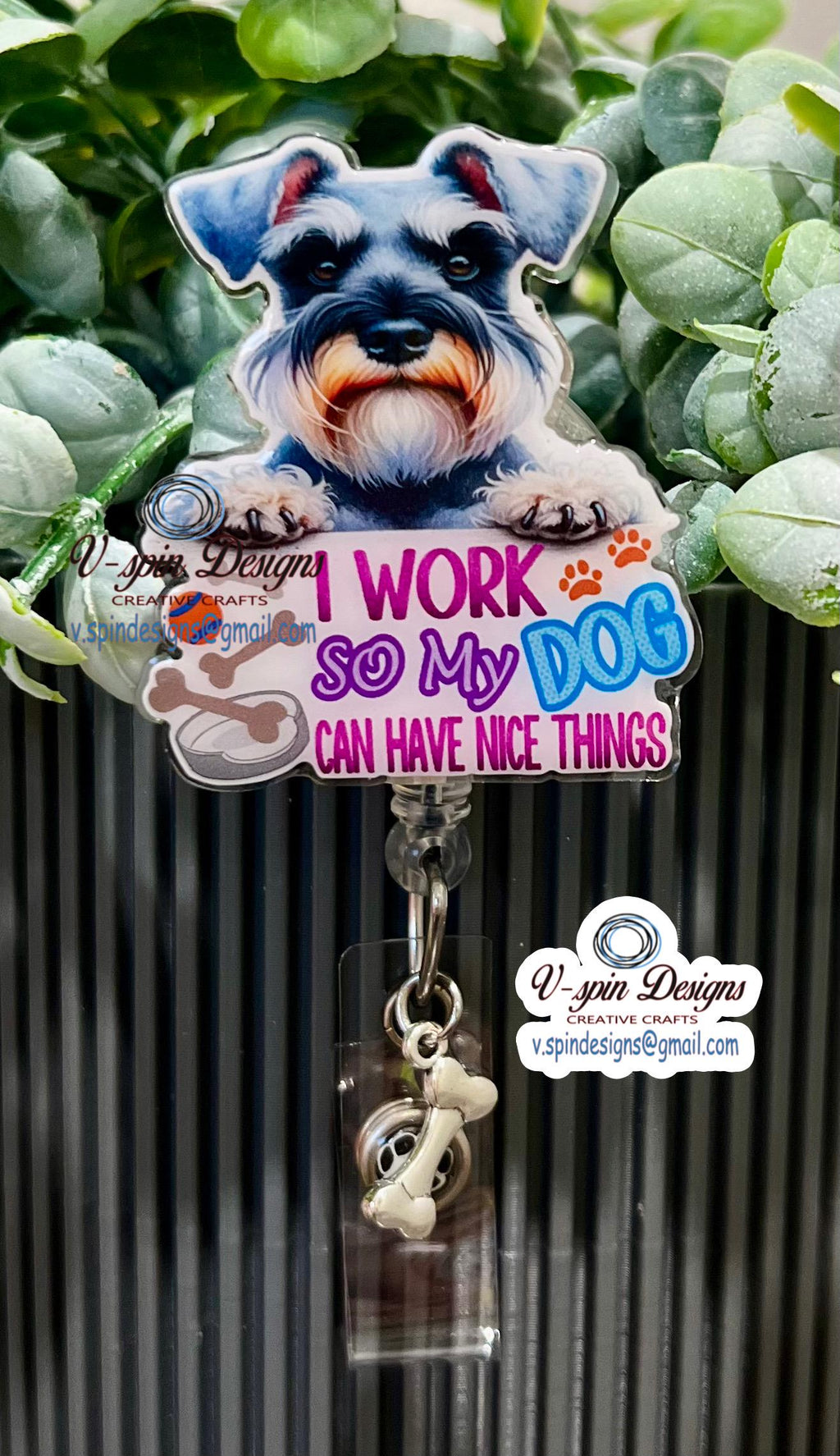 Funny Schnauzer Badge Reel: "I Work So My Dog Can Have Nice Things" funny dog badge reels, nurse badge reels