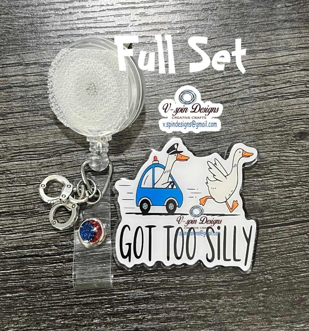 "Got Too Silly" Goose Badge Reel | Funny Retractable Acrylic ID Holder