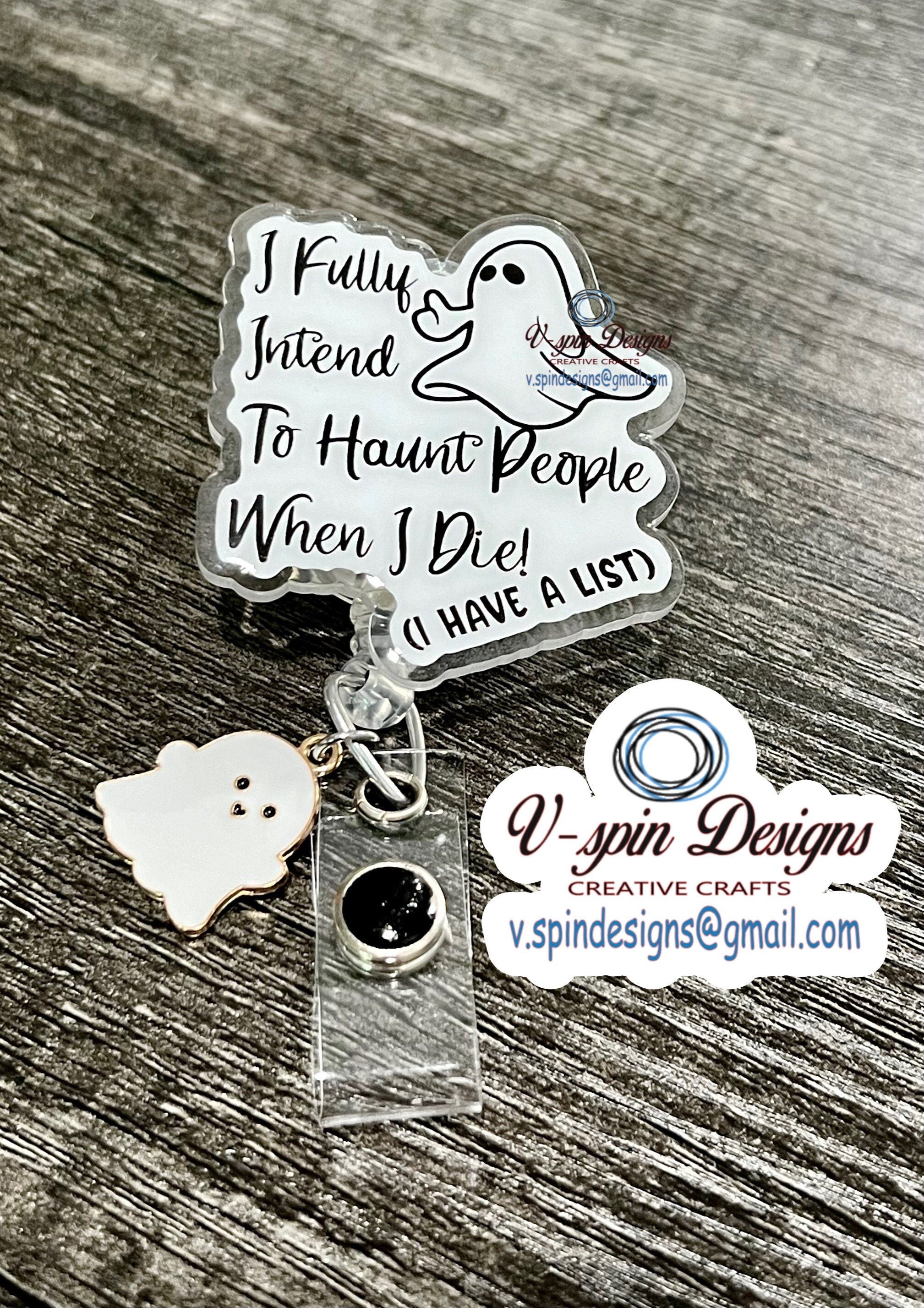 "I Fully Intend to Haunt People" Ghost Badge Reel | Funny Retractable Acrylic ID Holder