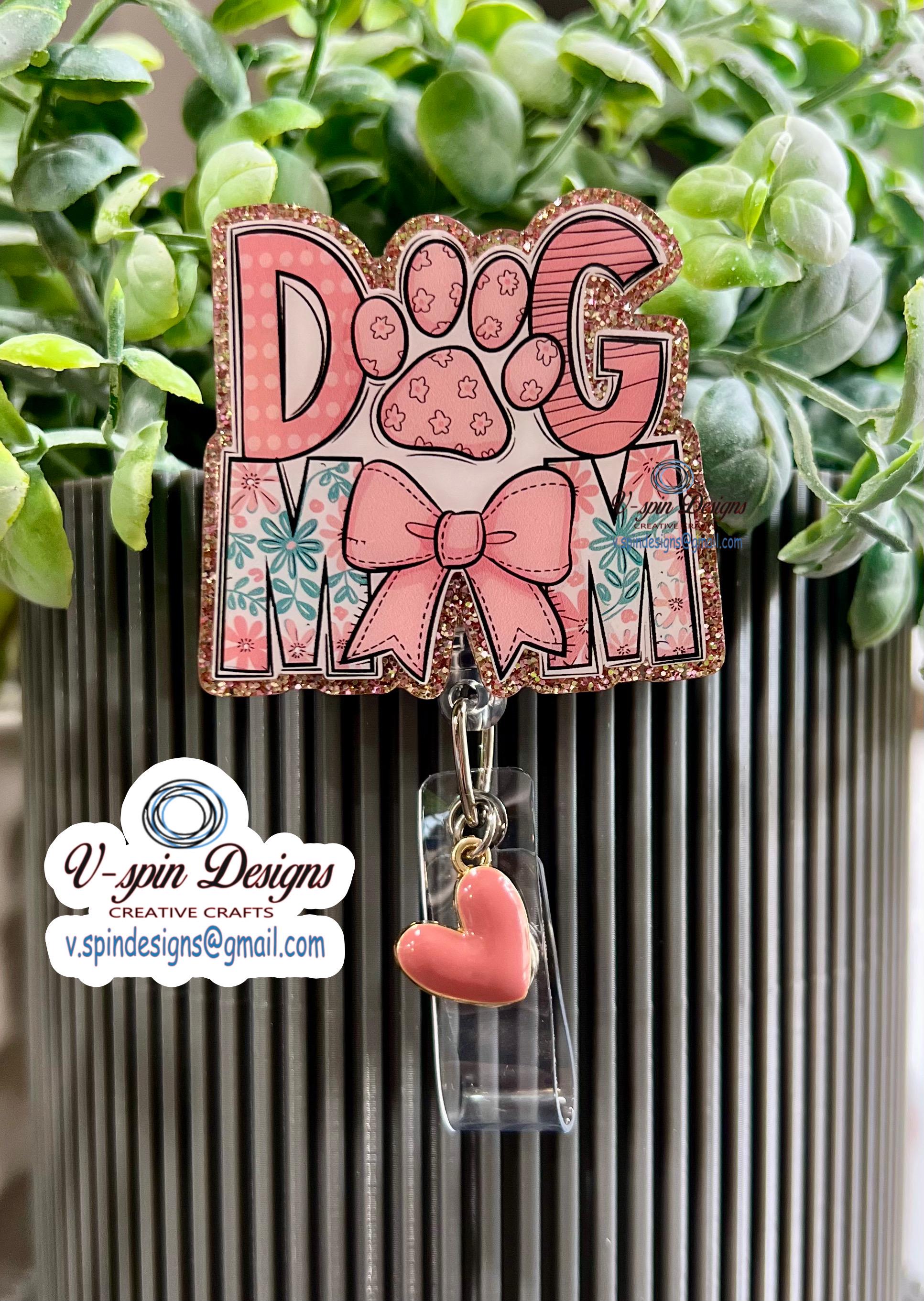 Dog Mom Badge reel/ID Holder/card holder/nurses/teachers/students/dogs