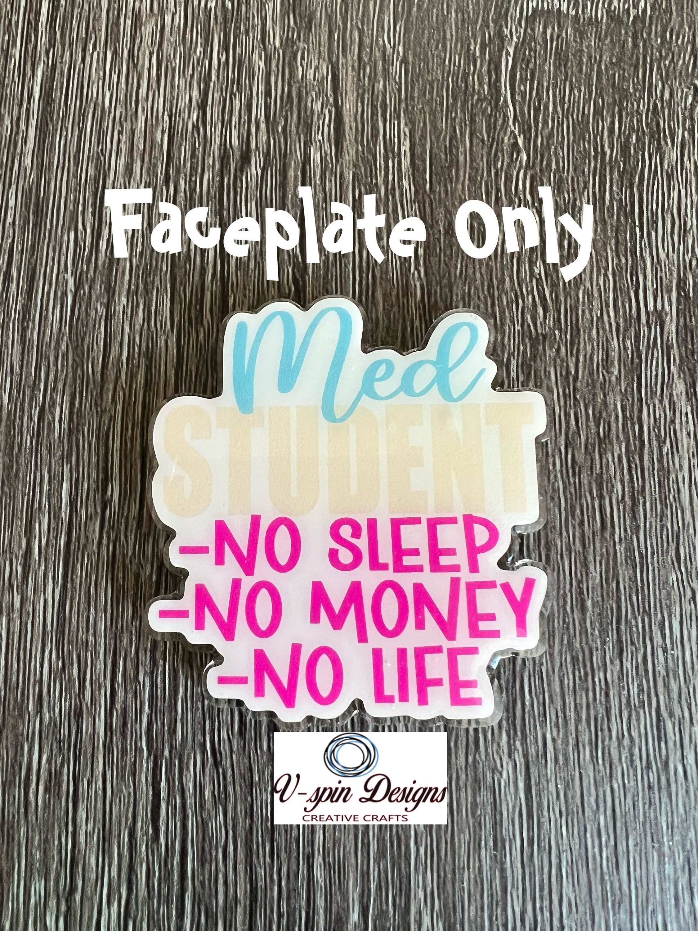 "Med Student: No Sleep, No Money, No Life" Badge Reel | Funny Retractable ID Holder