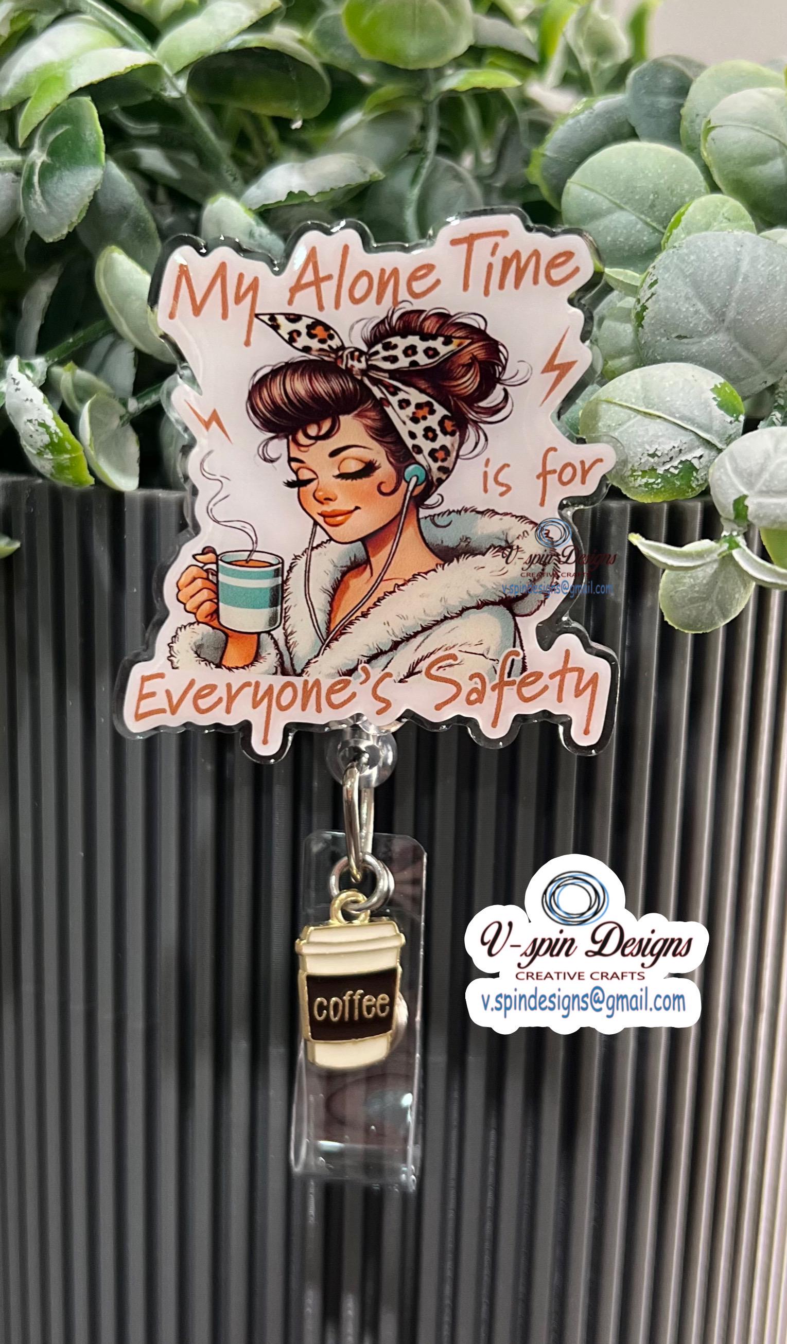 Funny 'My Alone Time' Badge Reel: Sarcastic badge reels/nurse badge reels/funny badge reels