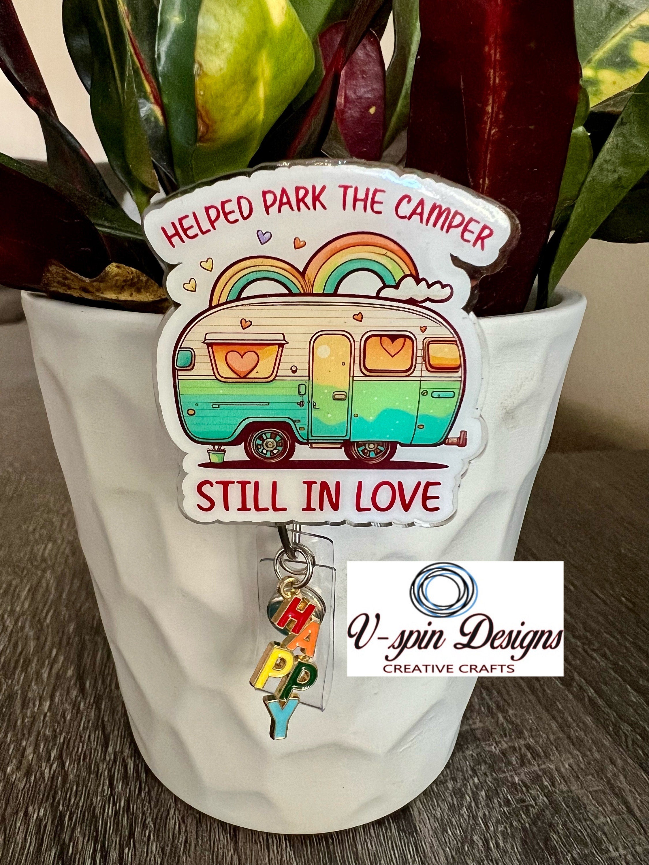 Funny Camping Badge Reel: "Helped Park The Camper" RV Humor, funny badge reels, camping badge reels, nurse badge reels