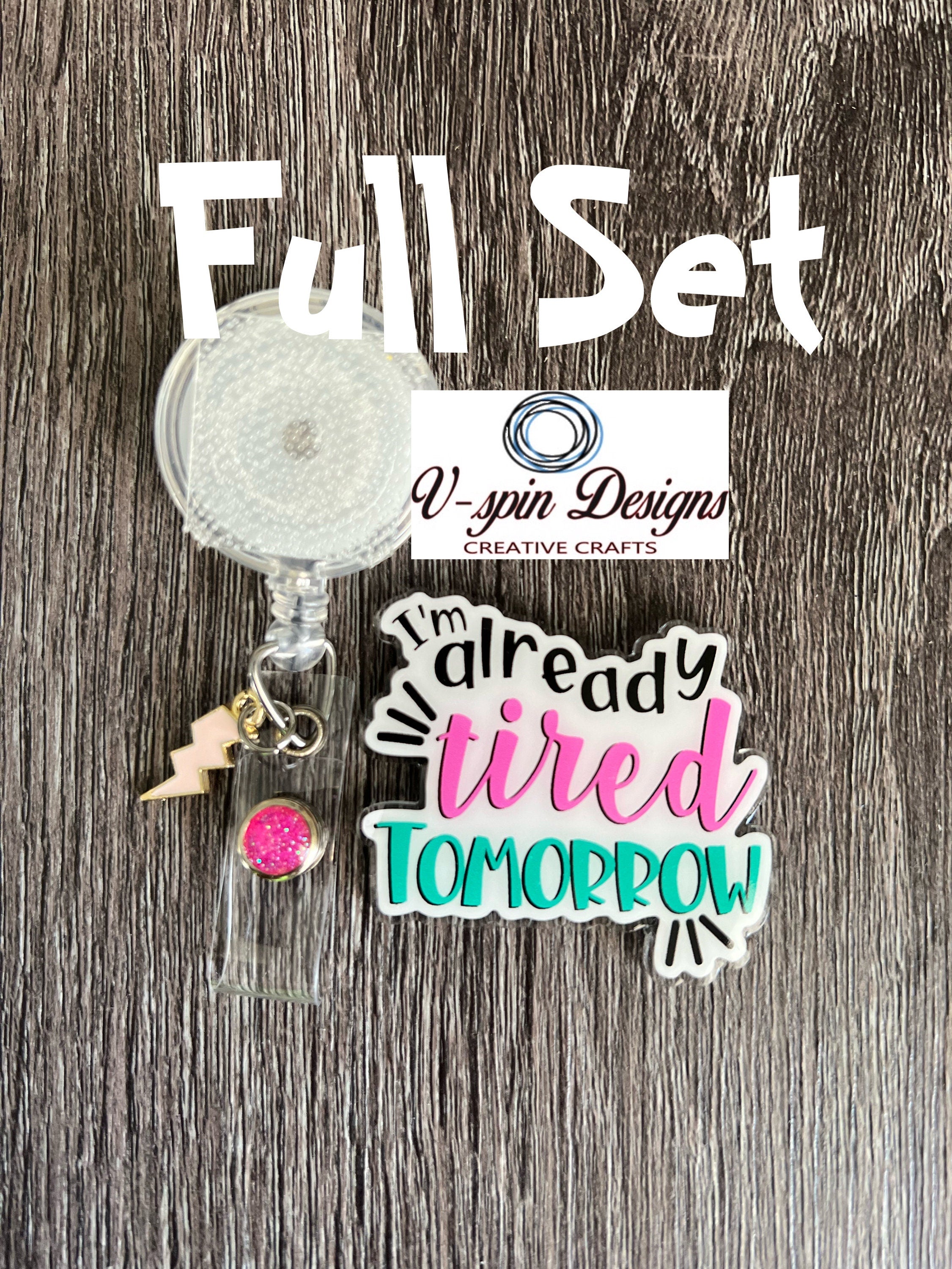 I’m already tired tomorrow Badge reel/ID Holder card holder/nurse/tired/funny badge reels
