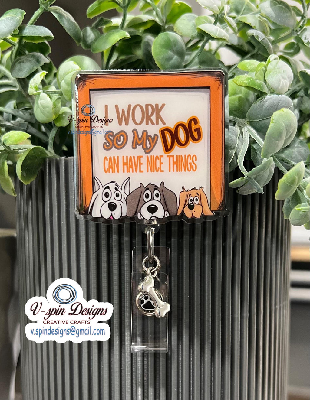 Funny Dog Lover Retractable Badge Reel: "I Work So My Dog Can Have Nice Things"
