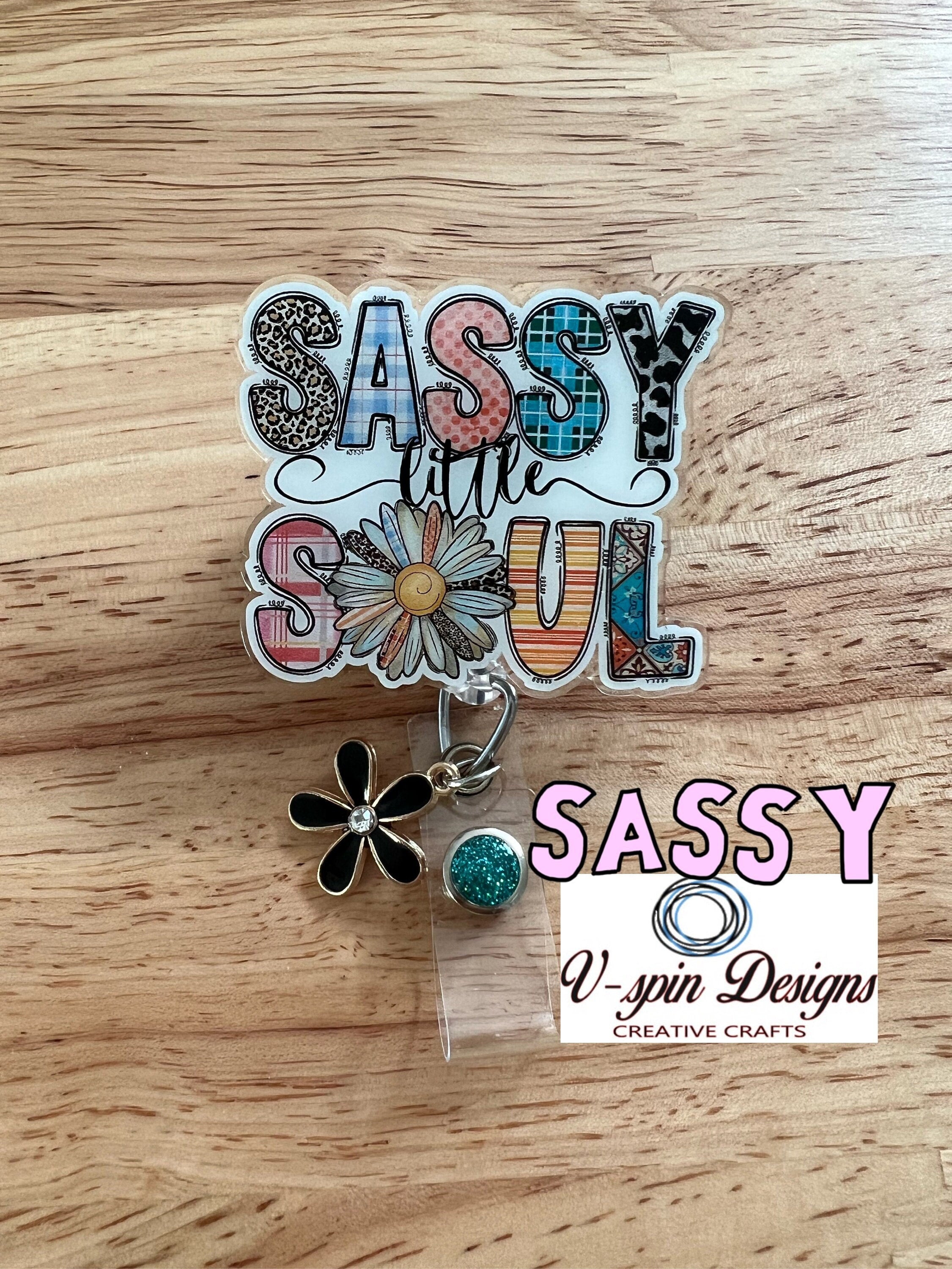 "Sassy Little Soul" Funny Badge Reel: Acrylic Retractable ID Holder
