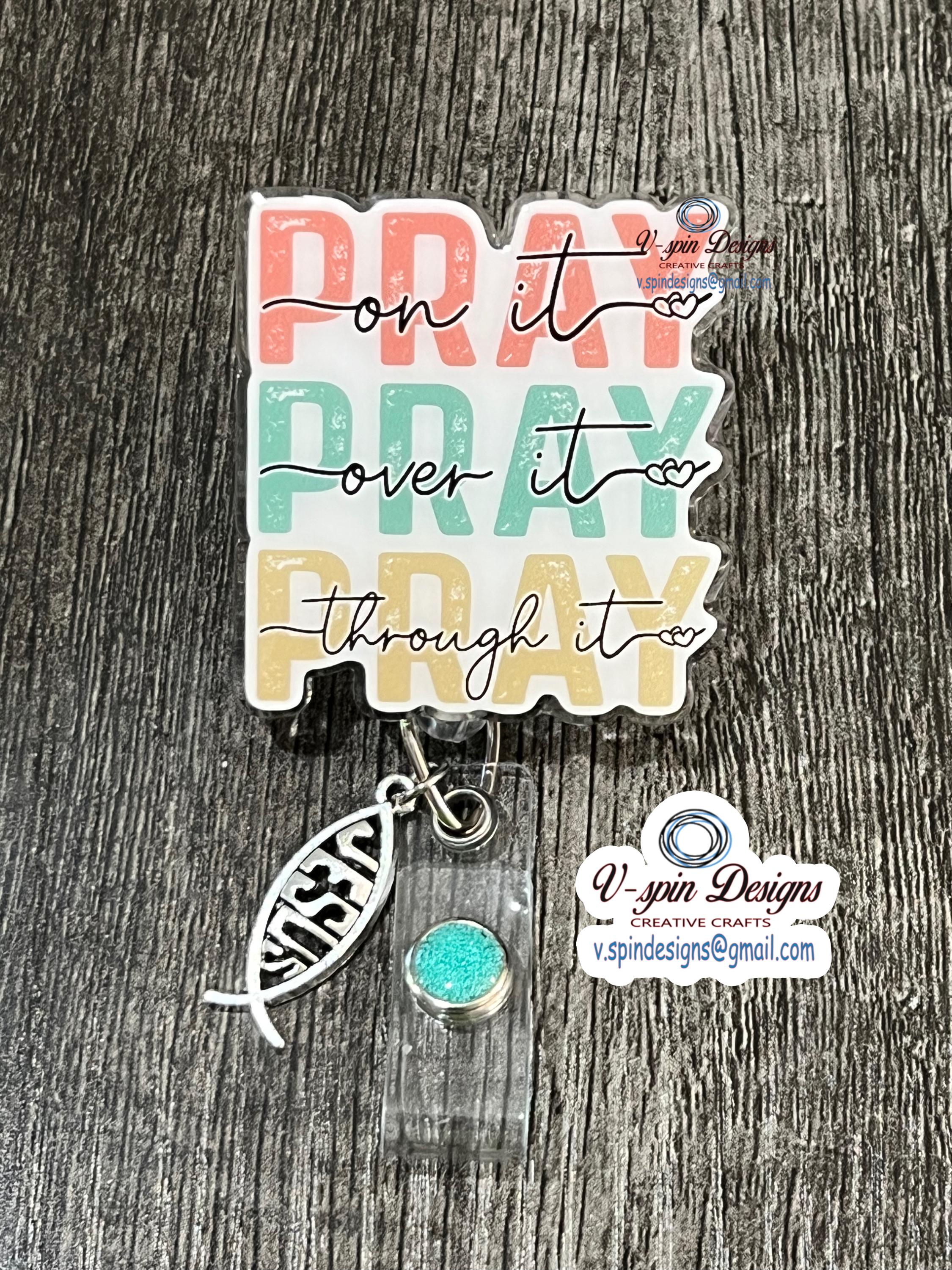 "Pray On It, Over It, Through It" Badge Reel | Inspirational Retractable ID Holder
