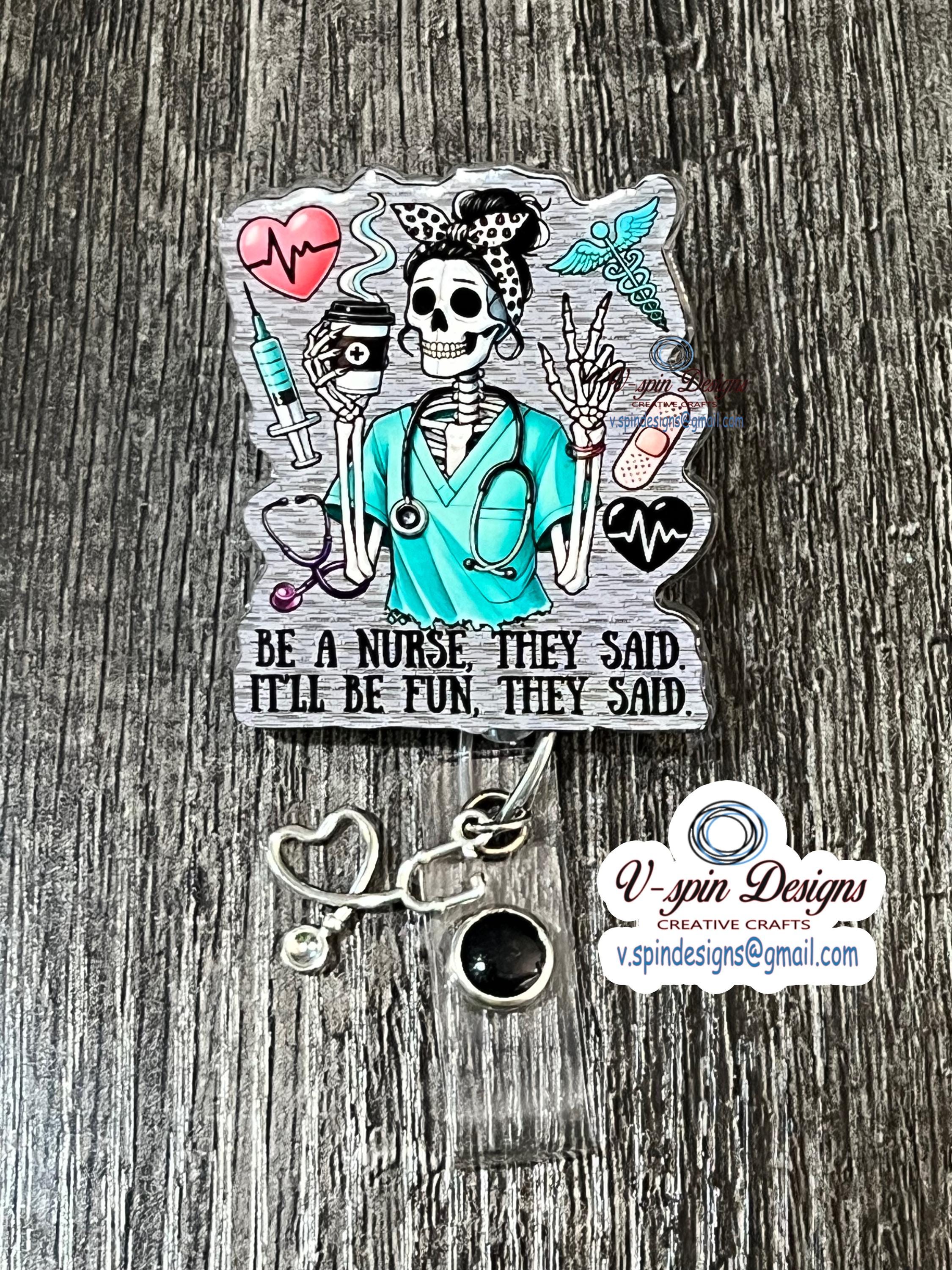 "Be a Nurse They Said, It'll Be Fun They Said" Skeleton Badge Reel | Funny ID Holder