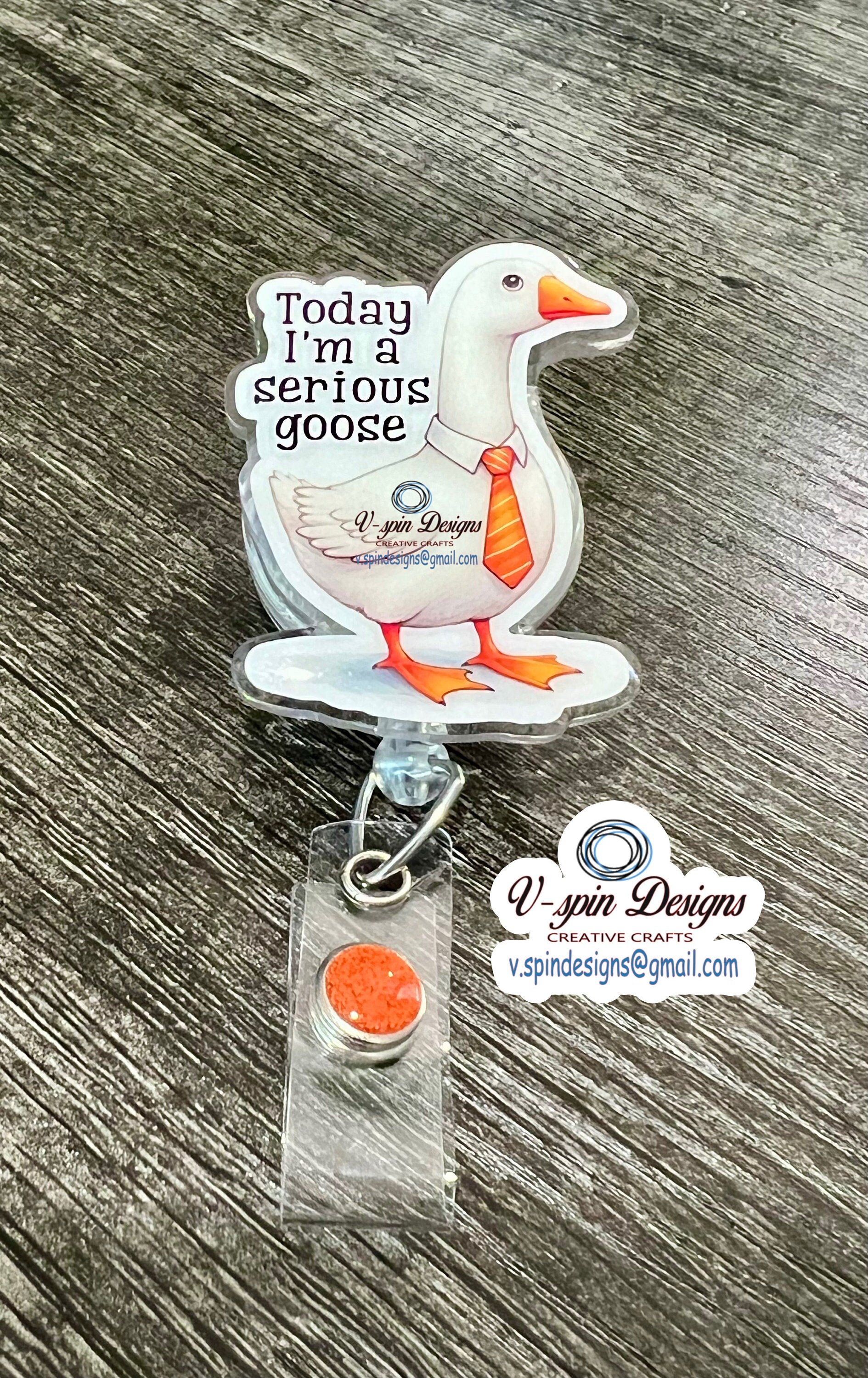 Goose “Today I’m A Serious Goose” Badge reel/ID Holder/card holder/nurse badge reels/funny badge reels