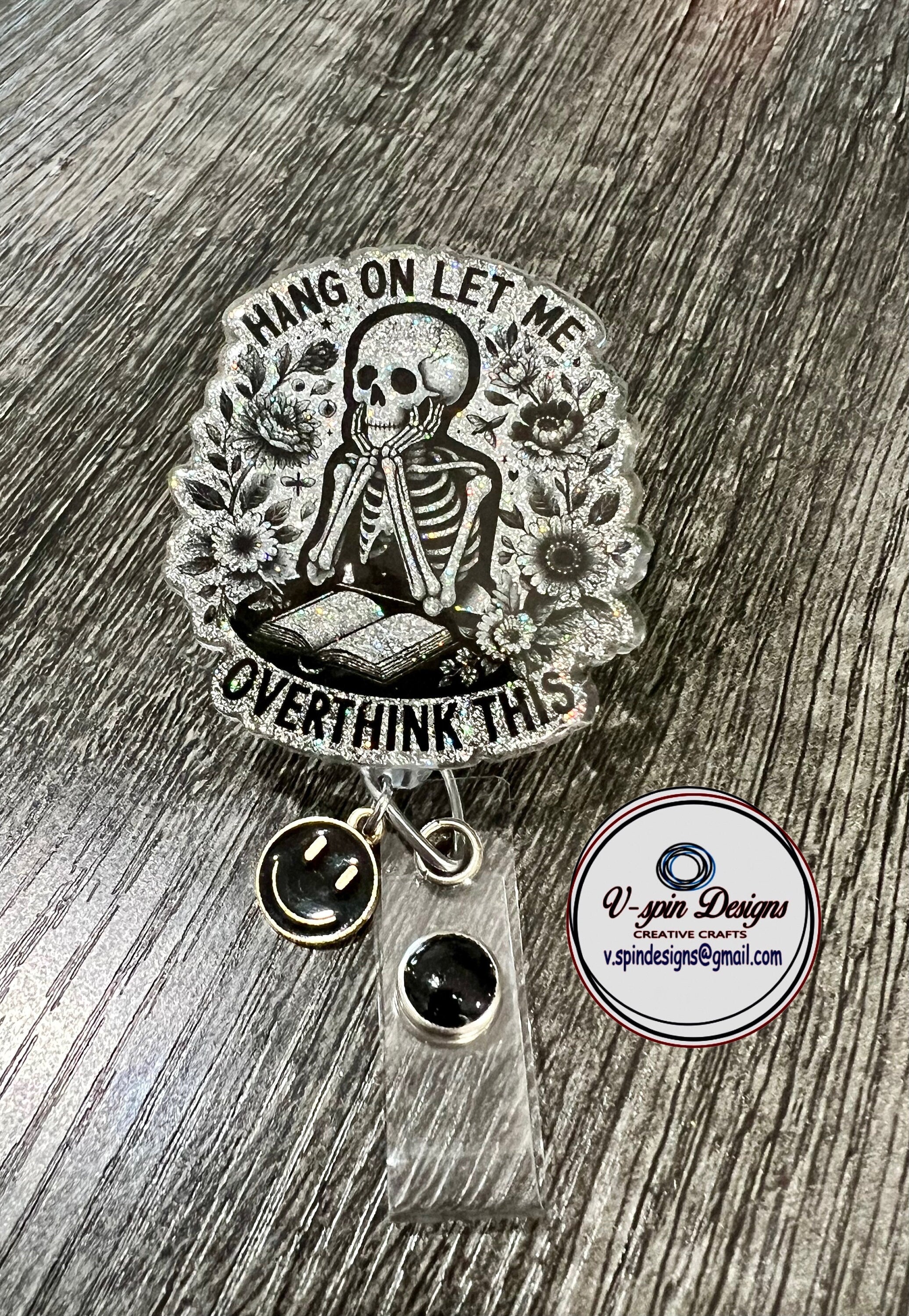 "Hang on Let Me Overthink This" Skeleton Badge Reel | Funny Glitter ID Holder