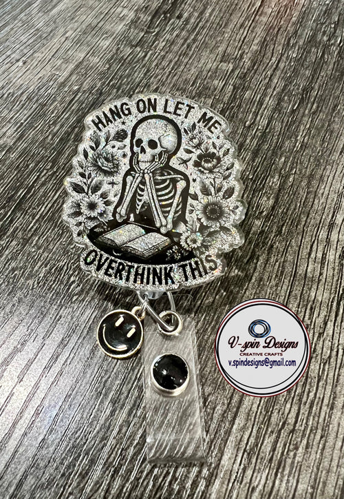 "Hang on Let Me Overthink This" Skeleton Badge Reel | Funny Glitter ID Holder