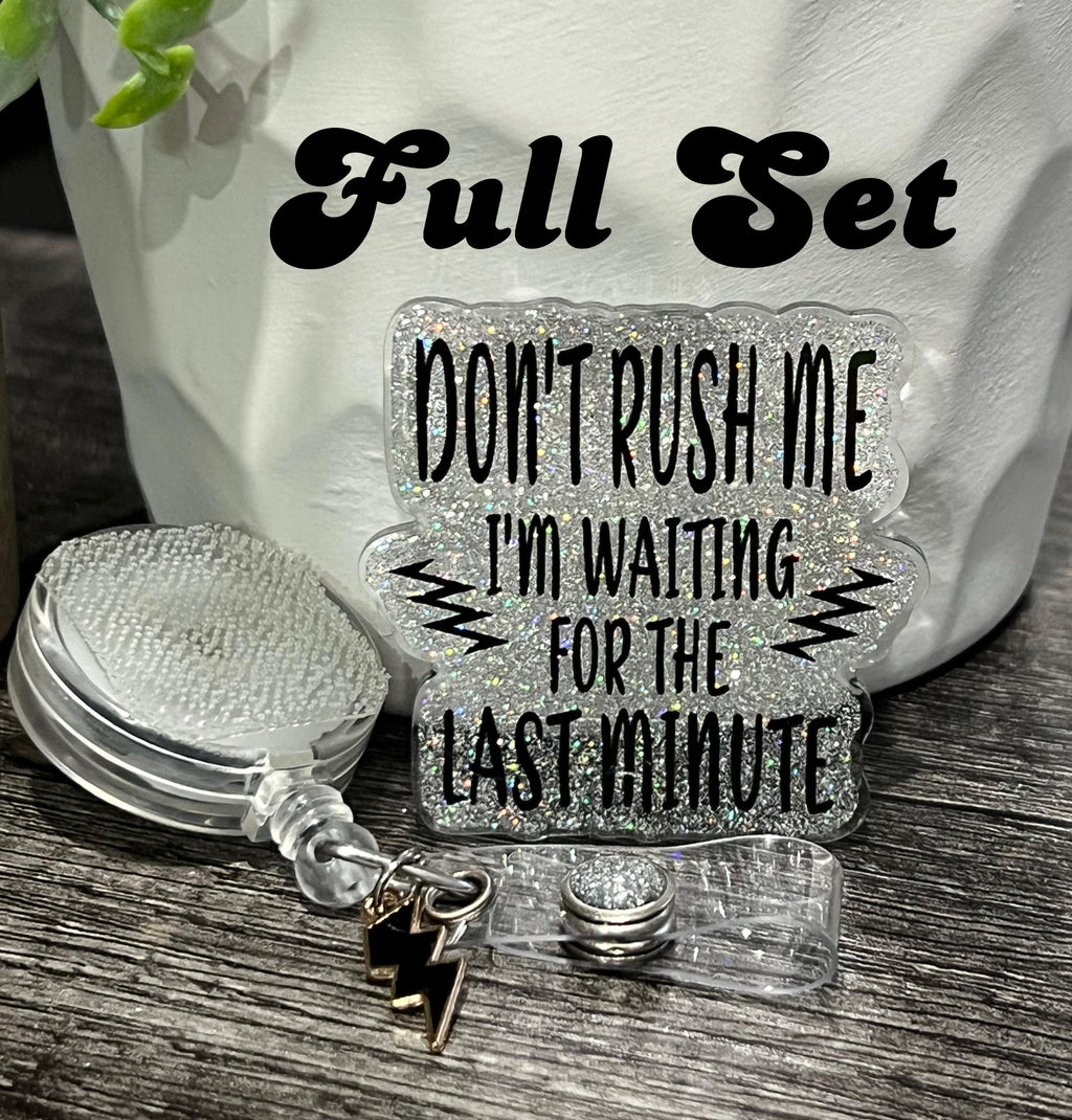 "Don't Rush Me, I'm Waiting for the Last Minute" Badge Reel | Funny Glitter ID Holder