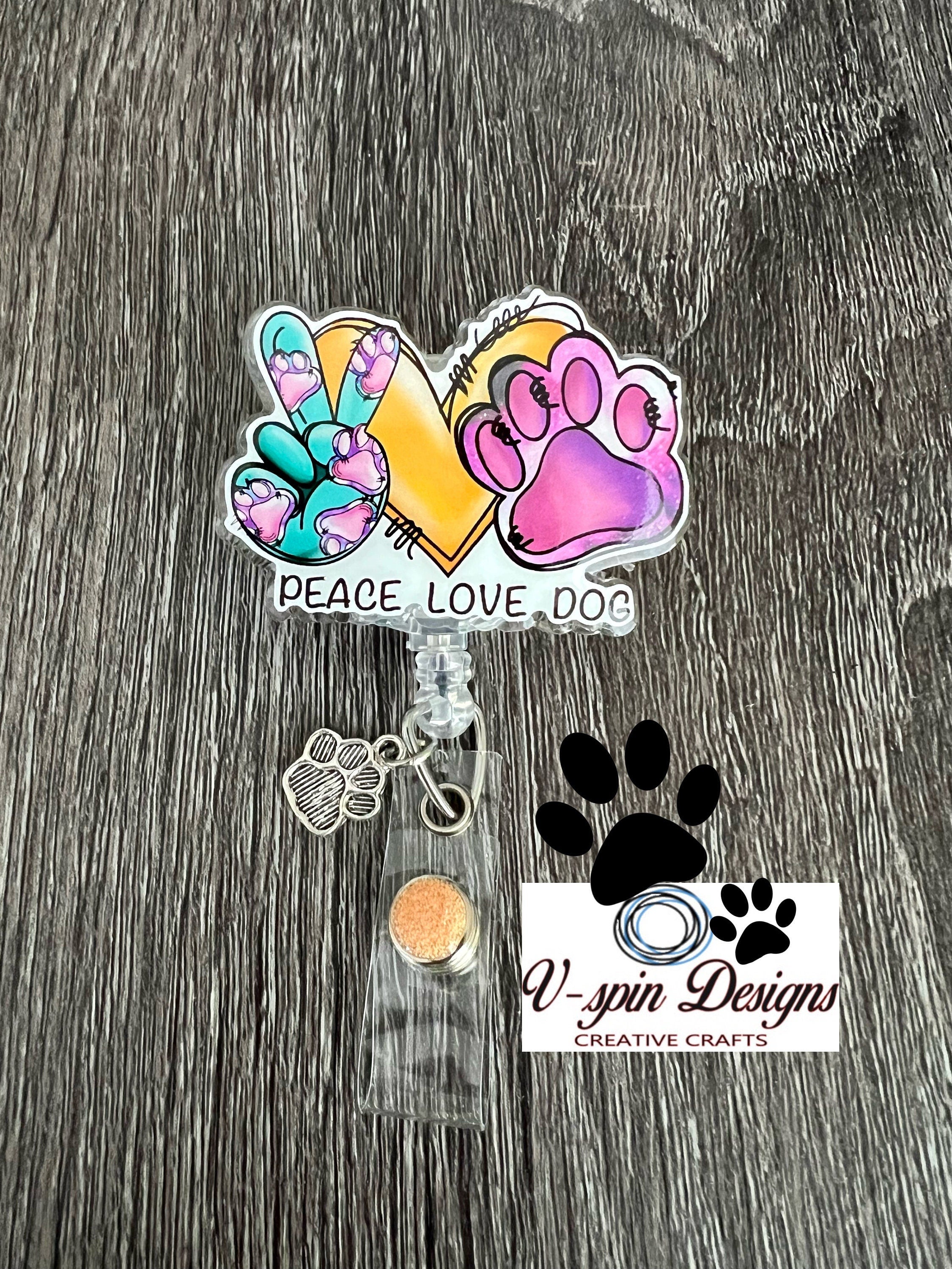 Peace Love Dog Badge Reel | Retractable Acrylic ID Holder