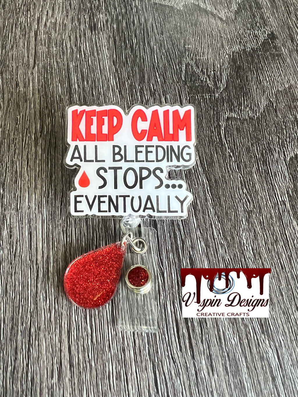"Keep Calm, All Bleeding Stops Eventually" Badge Reel | Funny Nurse Retractable ID Holder