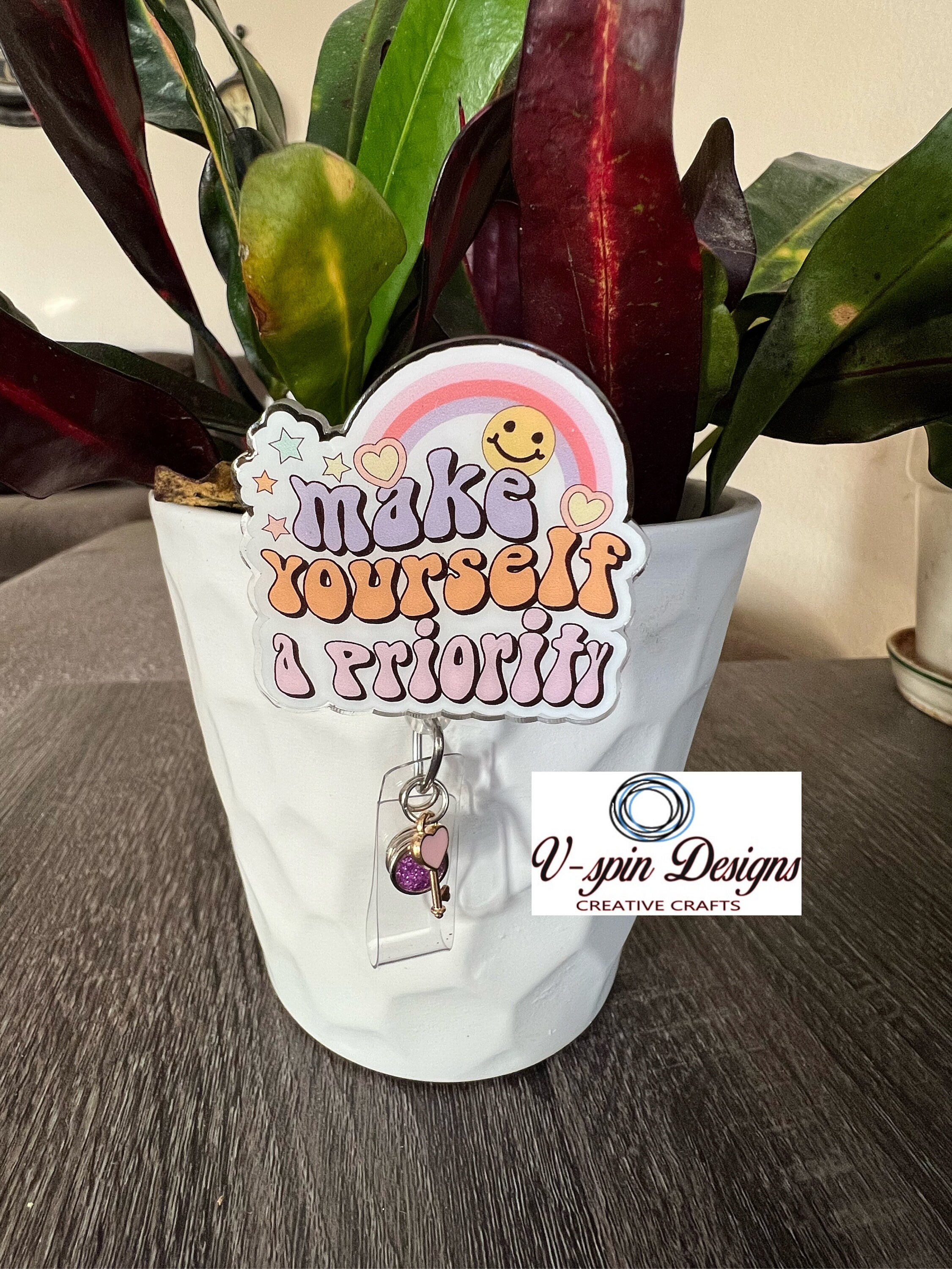 "Make Yourself a Priority" Inspirational Badge Reel: Acrylic ID Holder