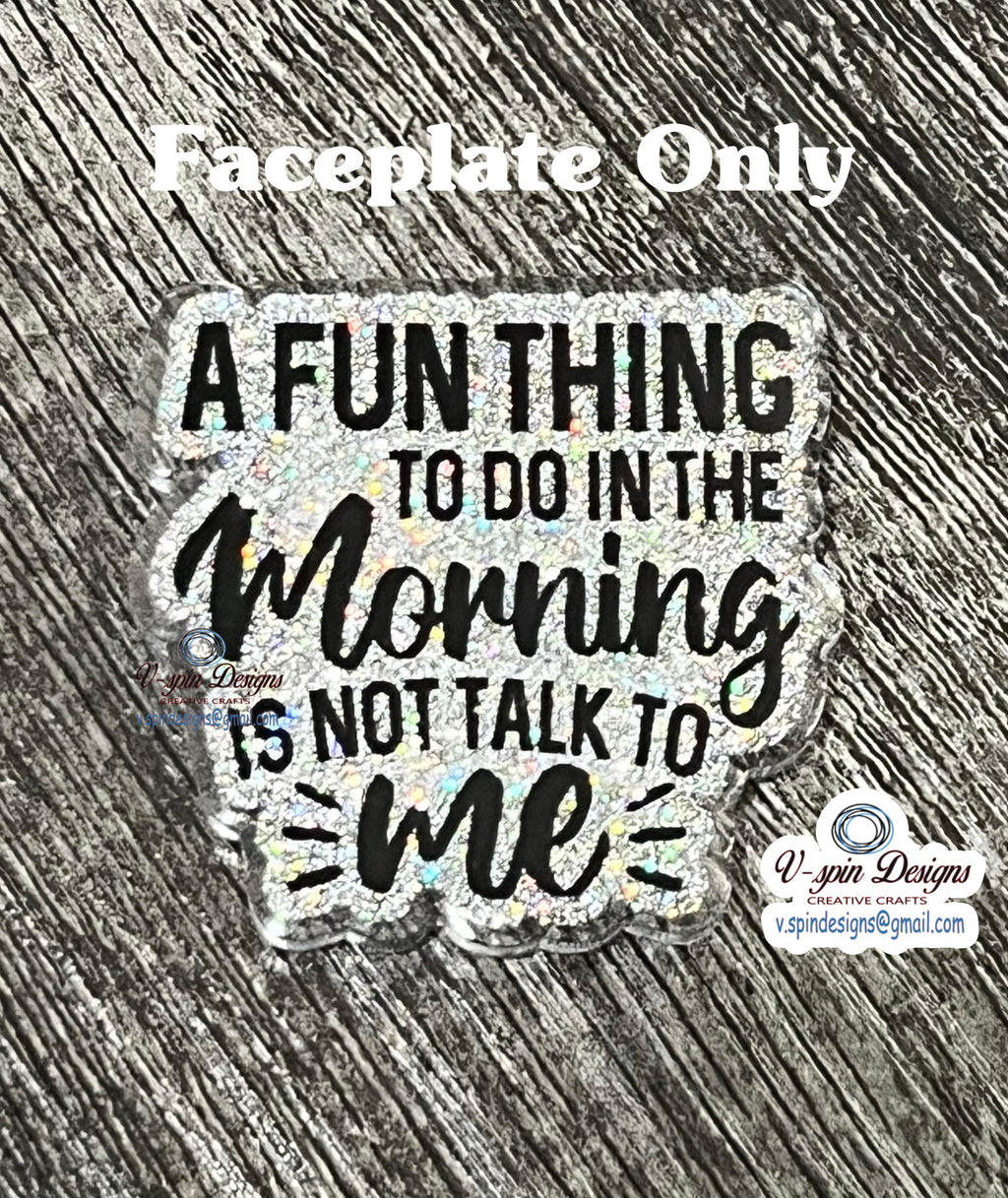 "A Fun Thing To Do In The Morning Is Not Talk To Me" Badge Reel | Funny Glitter ID Holder
