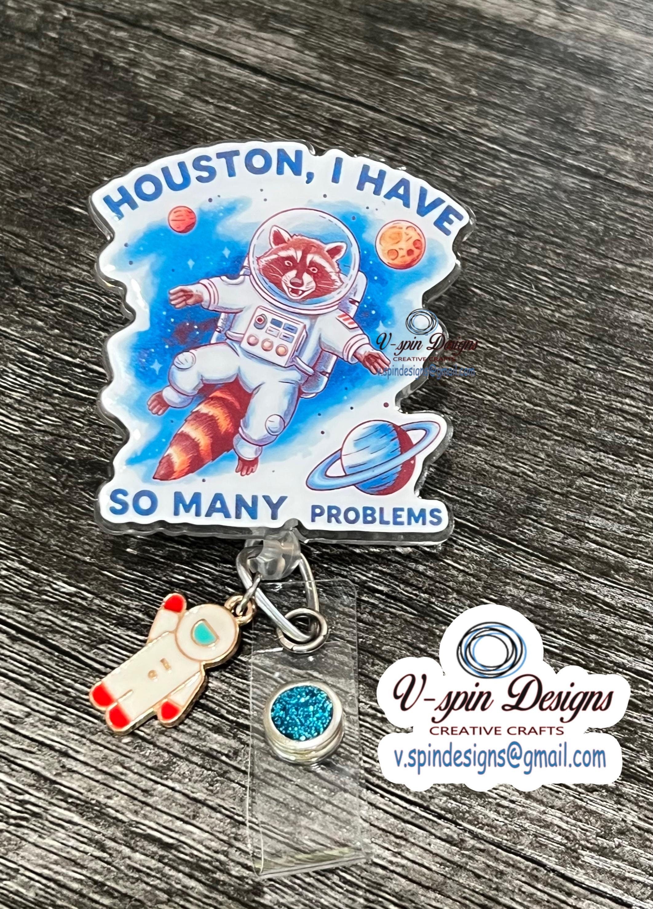 "Houston, I Have So Many Problems" Raccoon Astronaut Badge Reel | Funny Retractable ID Holder