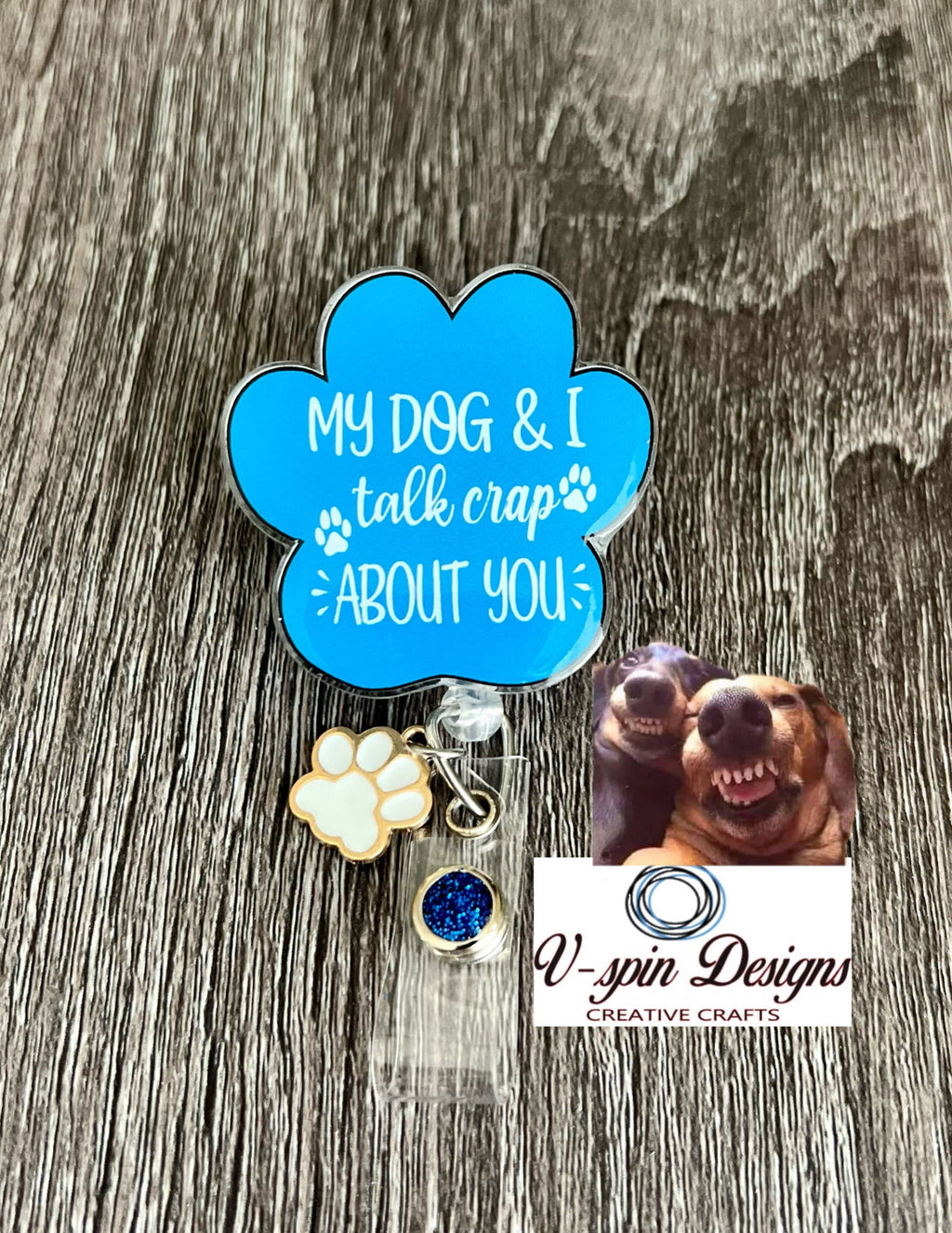 "My Dog & I Talk Crap About You" Badge Reel | Funny Retractable Acrylic ID Holder