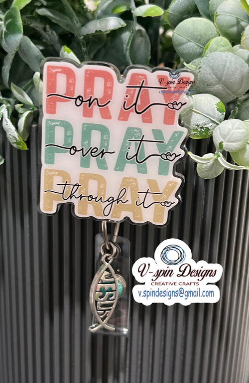 "Pray On It, Over It, Through It" Badge Reel | Inspirational Retractable ID Holder
