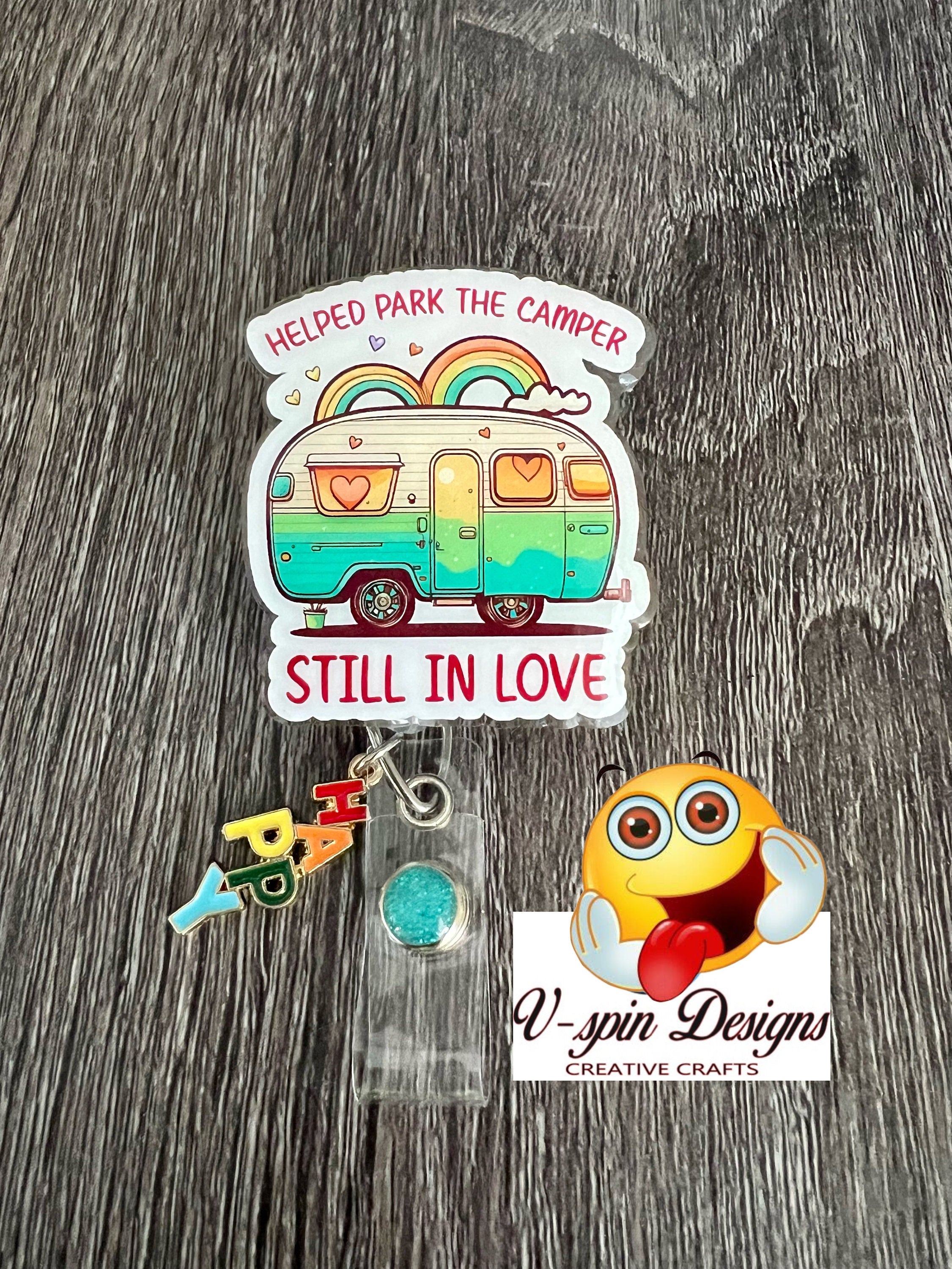 Funny Camping Badge Reel: "Helped Park The Camper" RV Humor, funny badge reels, camping badge reels, nurse badge reels
