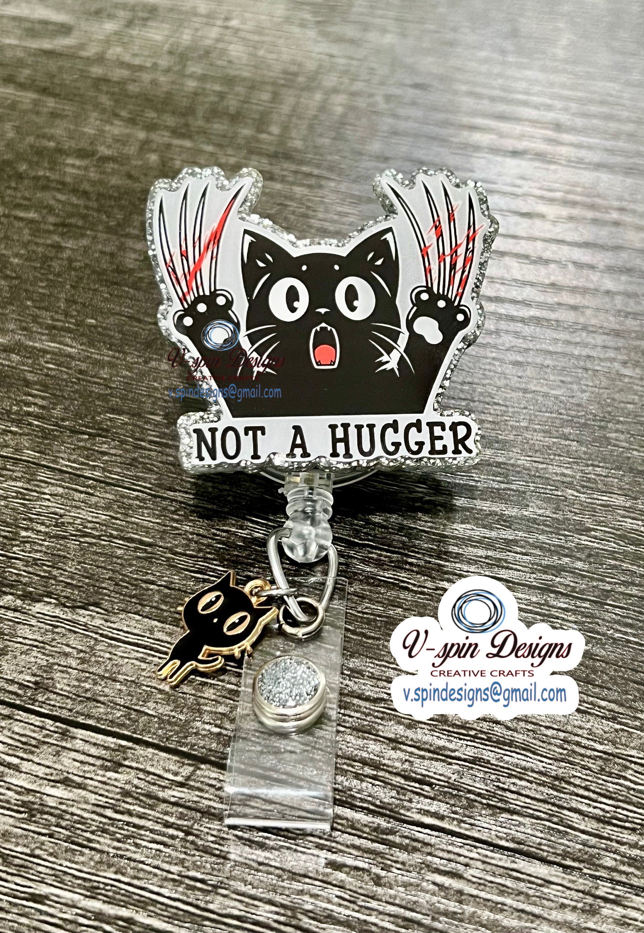 Not A Hugger Badge reel/ID Holder card holder/nurse badge reels/funny cat badge reels