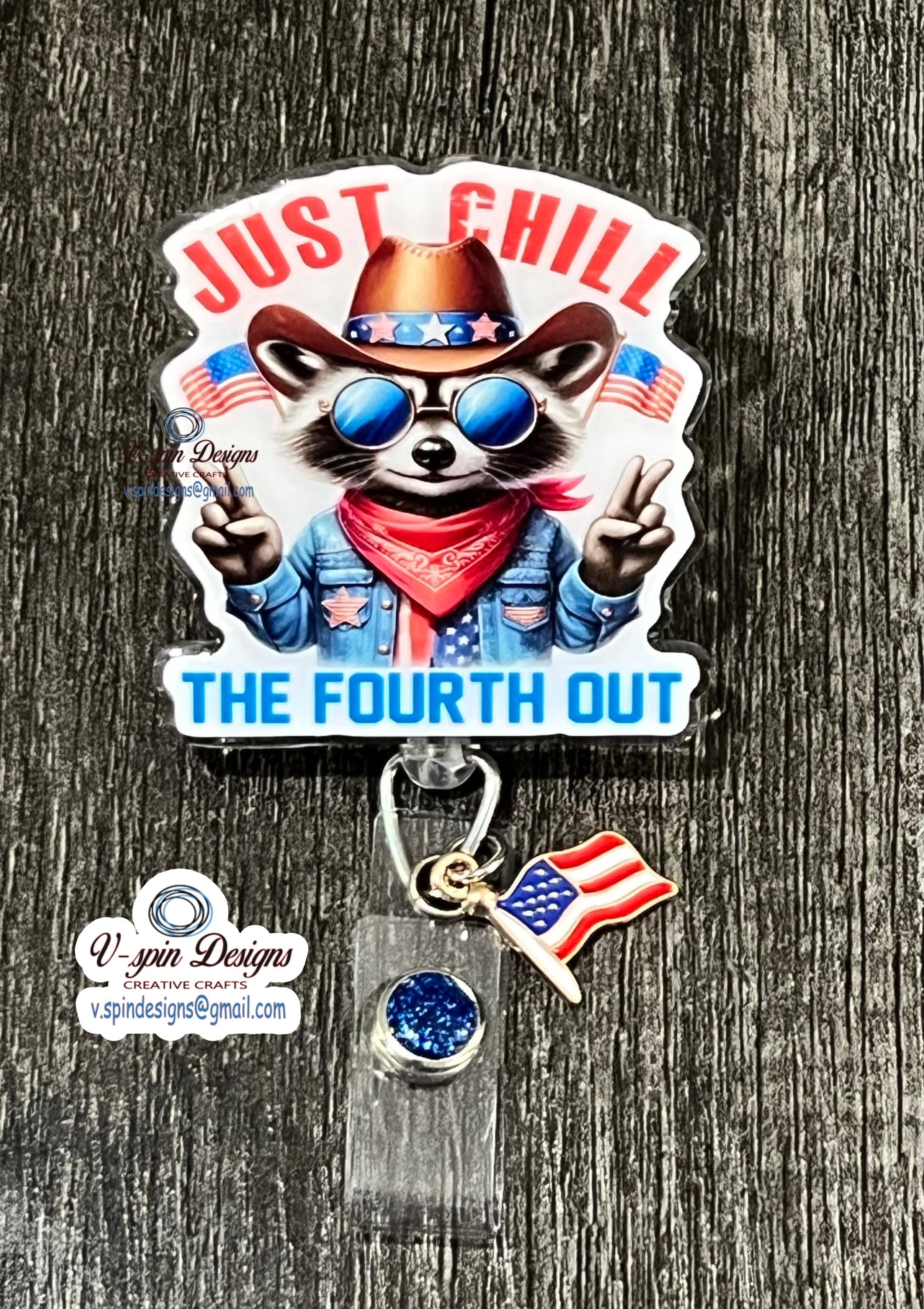 "Chill the 4th Out" Country Raccoon Badge Reel | Patriotic Retractable ID Holder