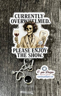"Currently Overwhelmed, Please Enjoy the Show" Skeleton Badge Reel | Funny ID Holder
