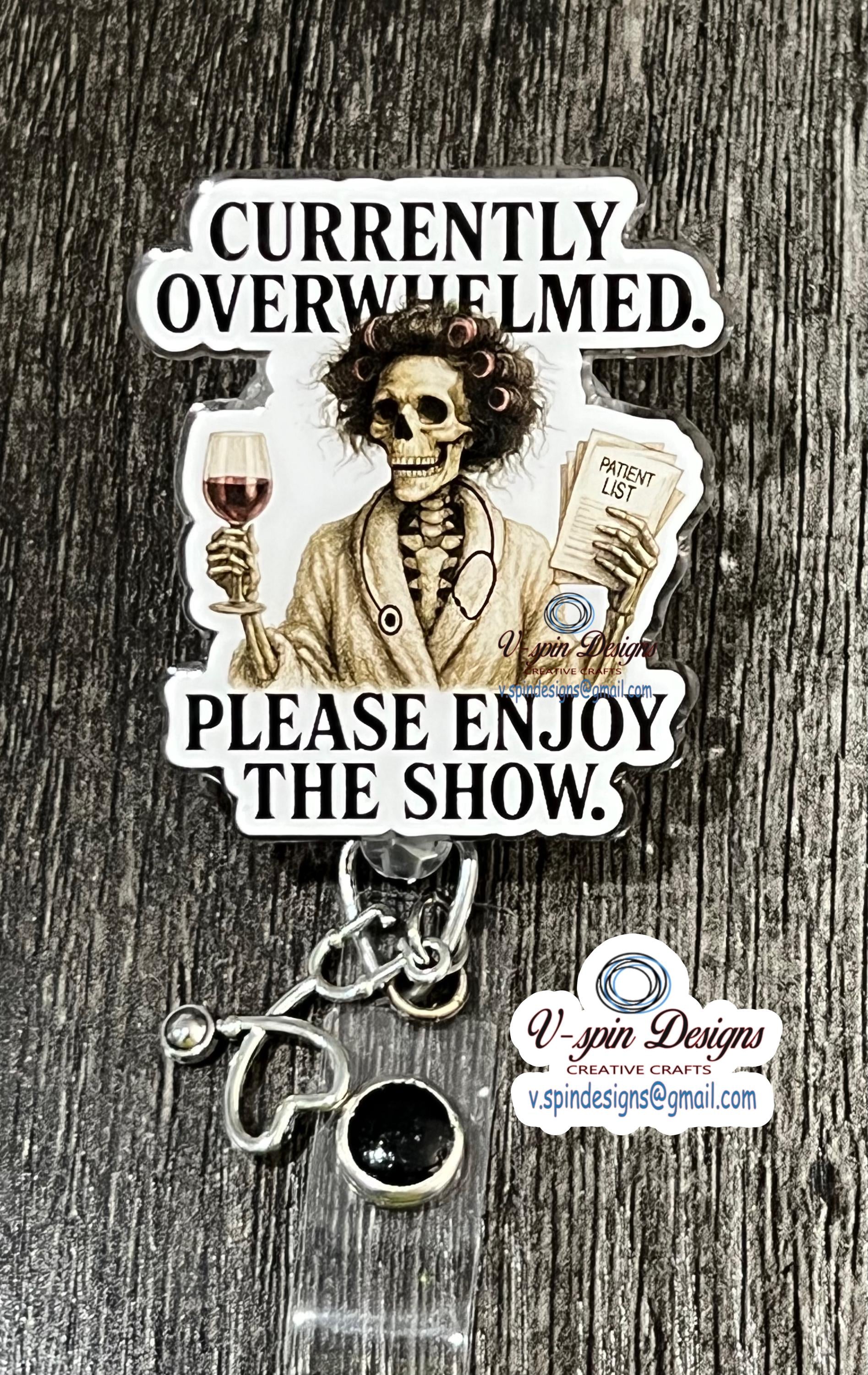 "Currently Overwhelmed, Please Enjoy the Show" Skeleton Badge Reel | Funny ID Holder