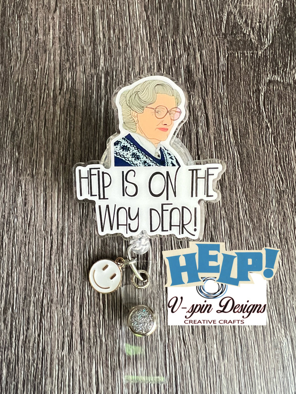 "Help Is On the Way, Dear!" Badge Reel | Funny Retractable Acrylic ID Holder