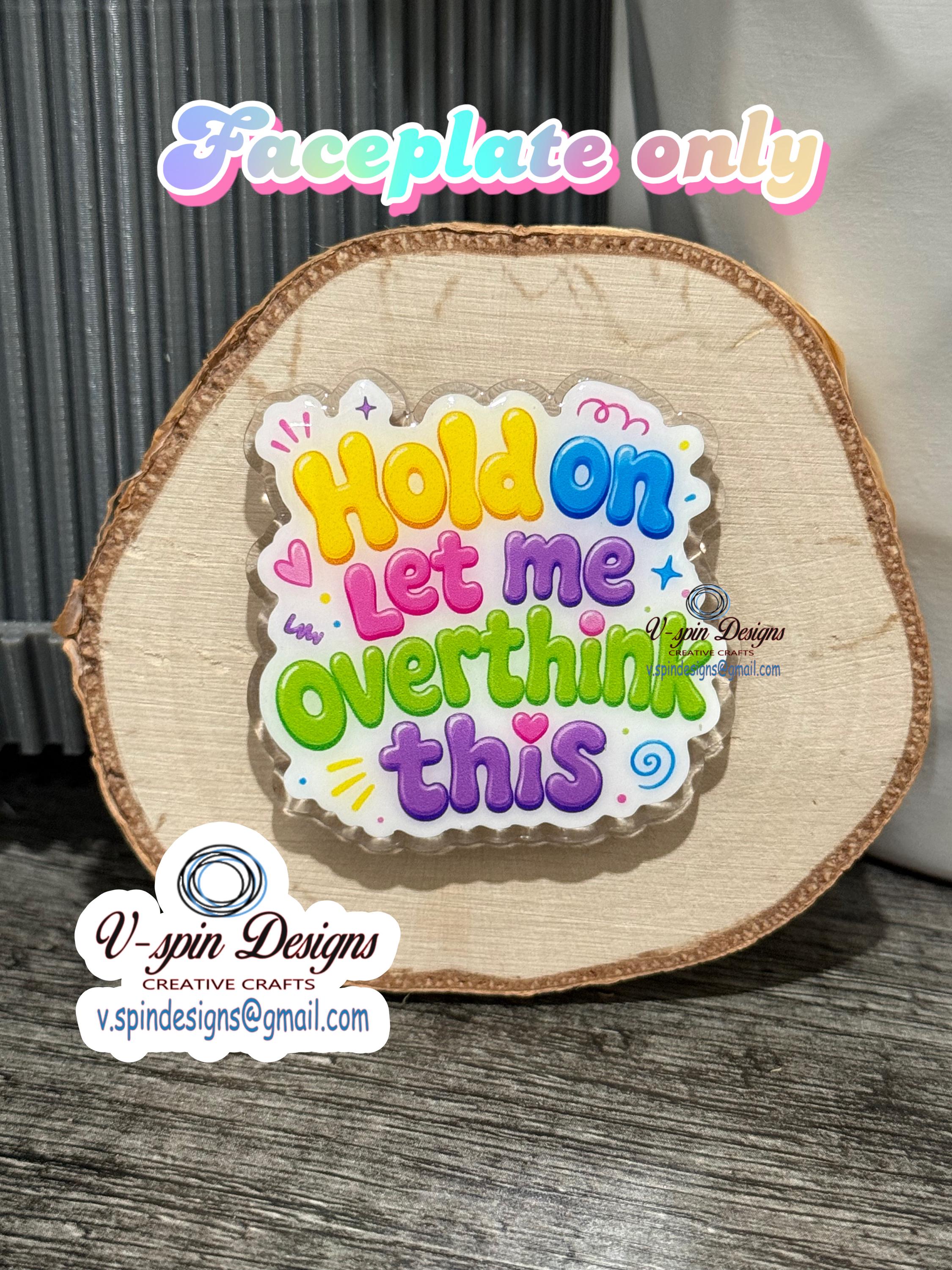 "Hold On, Let Me Overthink This" Badge Reel | Funny Retractable Acrylic ID Holder