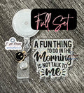 "A Fun Thing To Do In The Morning Is Not Talk To Me" Badge Reel | Funny Glitter ID Holder