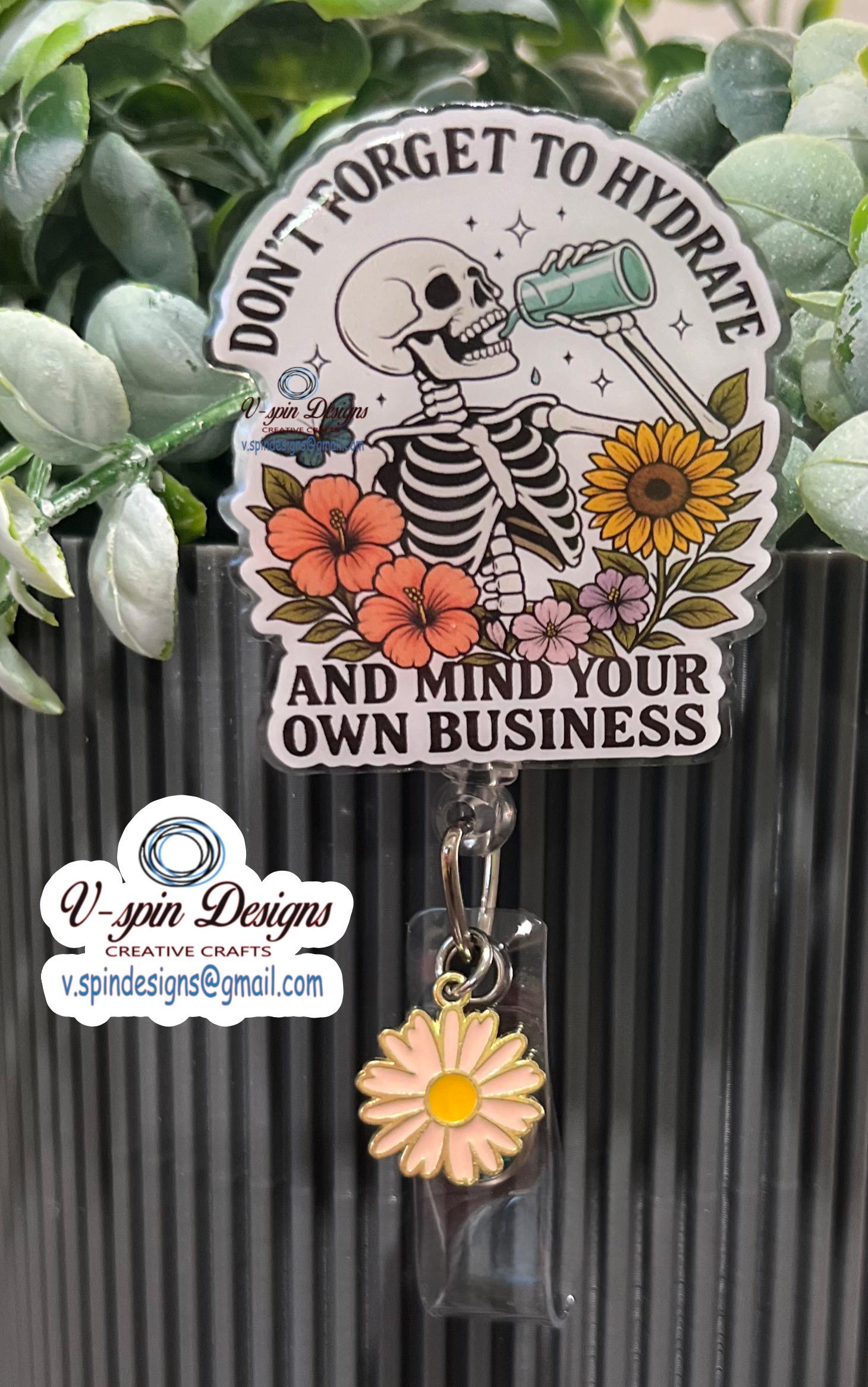 "Don't Forget to Hydrate & Mind Your Business" Skeleton Badge Reel | Funny ID Holder