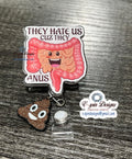 Funny “They Hate us Cuz they anus” Colon badge reel/Colonoscopy/rectal/proctologist/rectum badge reels
