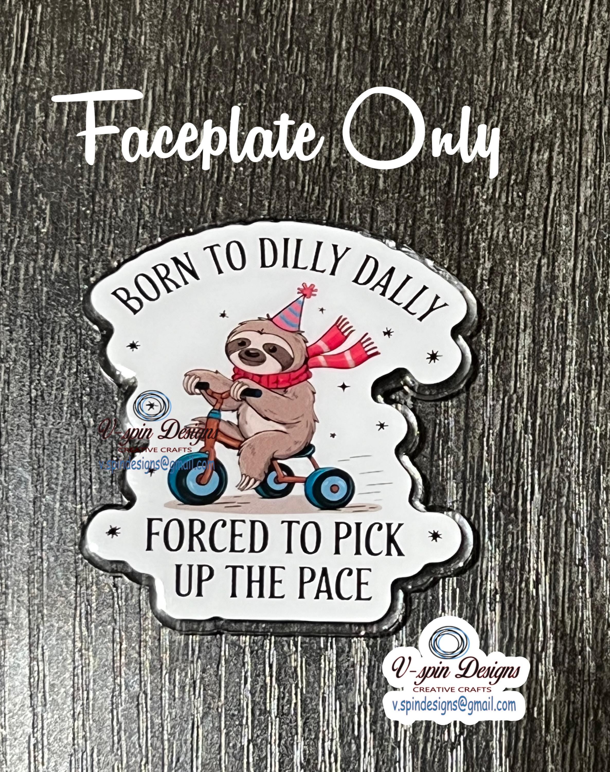 "Born to Dilly Dally" Sloth Badge Reel | Funny Retractable Acrylic ID Holder