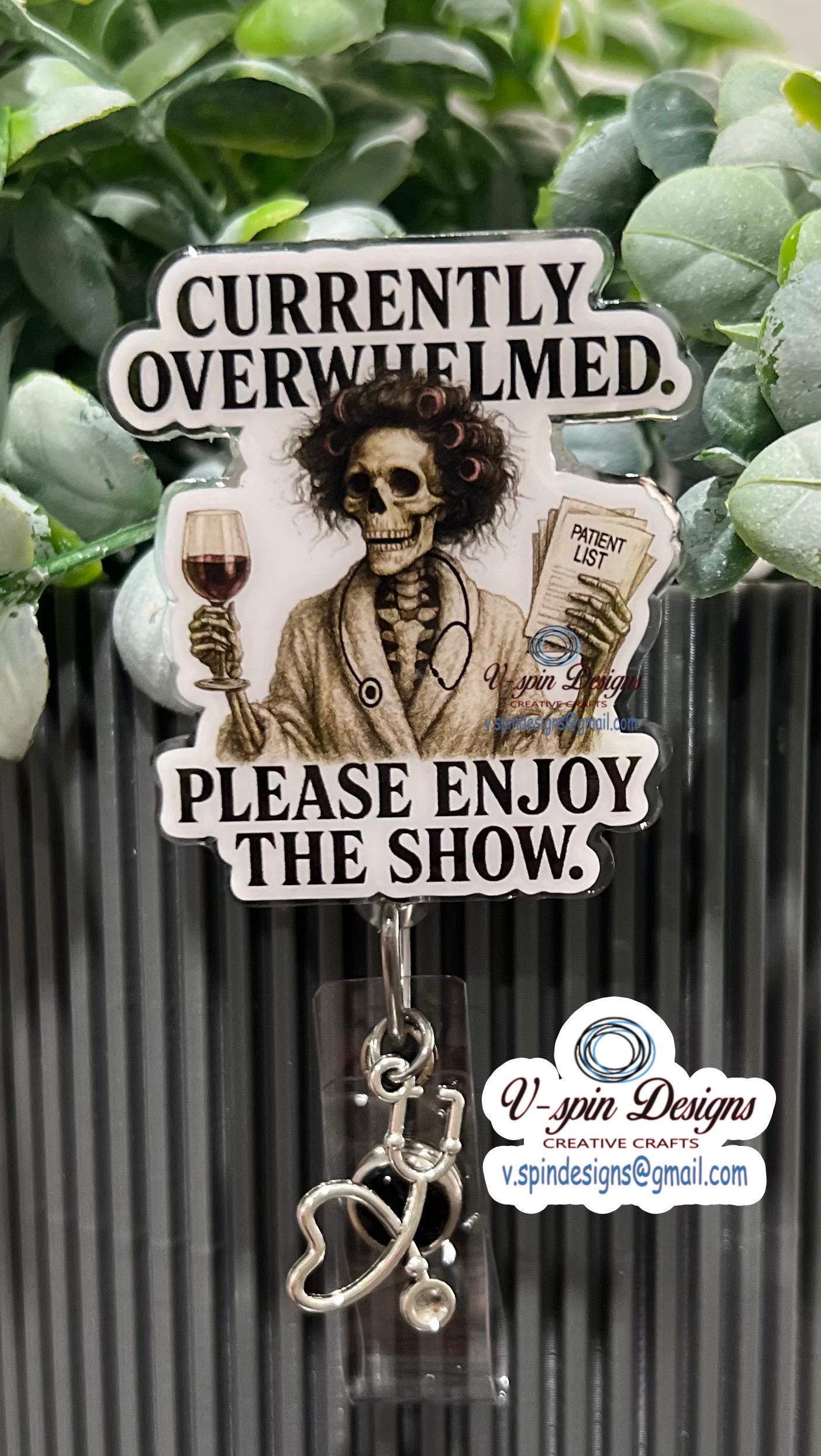 "Currently Overwhelmed, Please Enjoy the Show" Skeleton Badge Reel | Funny ID Holder