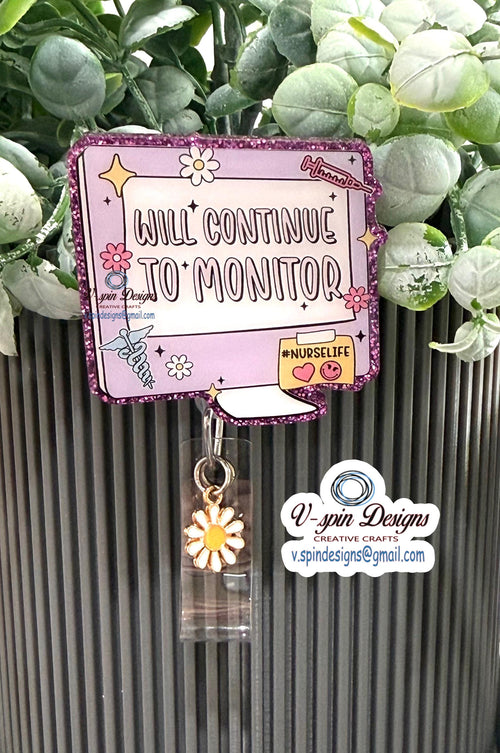 "Will Continue to Monitor" Nursing Badge Reel: Funny Medical Acrylic ID Holder