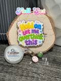 "Hold On, Let Me Overthink This" Badge Reel | Funny Retractable Acrylic ID Holder