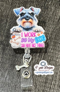 Funny Schnauzer Badge Reel: "I Work So My Dog Can Have Nice Things" funny dog badge reels, nurse badge reels