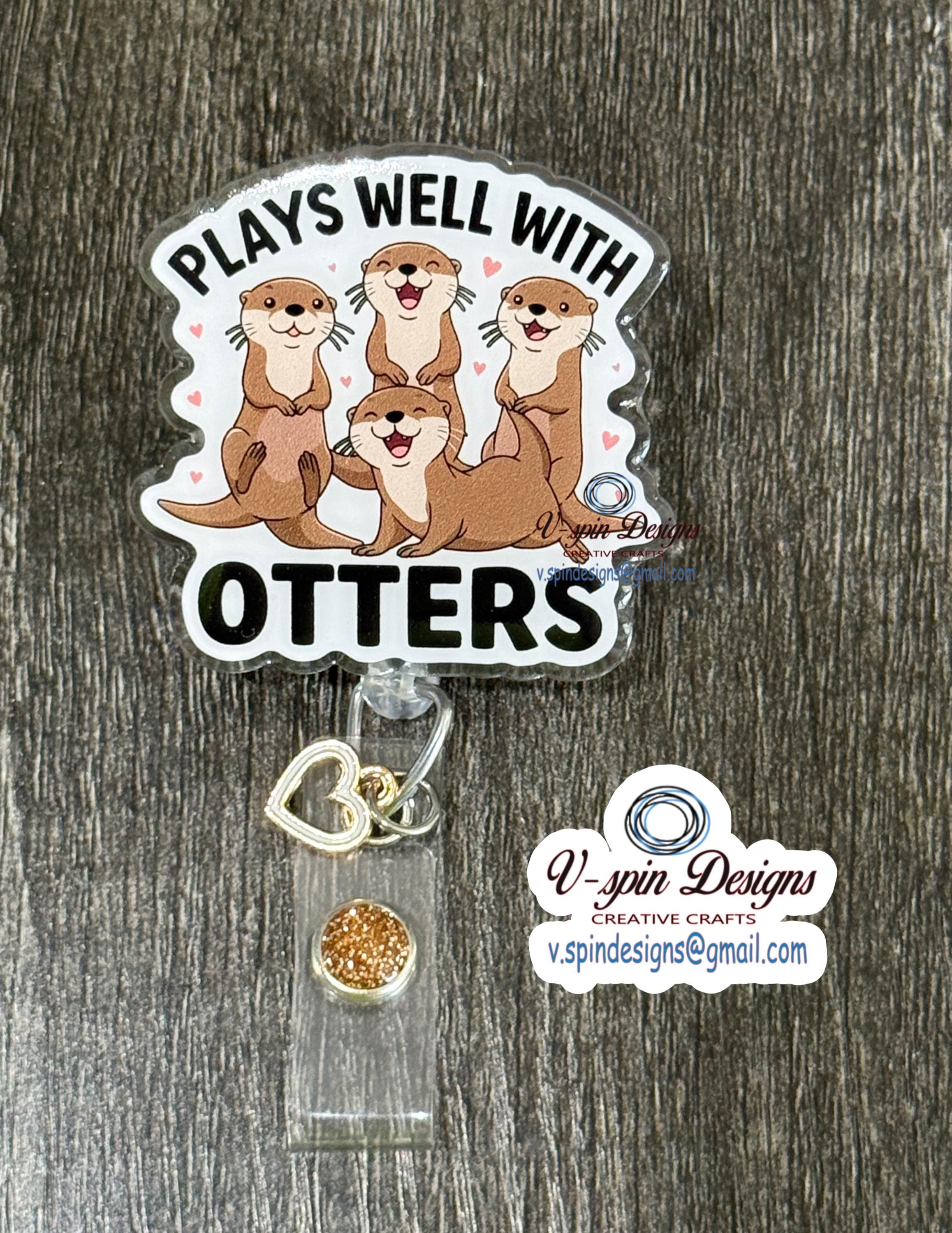 Funny Plays well with Otters Badge reel/ID Holder card holder/nurse badge reels/teachers/funny badge reels/gift for nurses