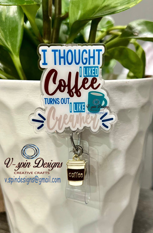"I Thought I Liked Coffee" Badge Reel | Funny Retractable Acrylic ID Holder
