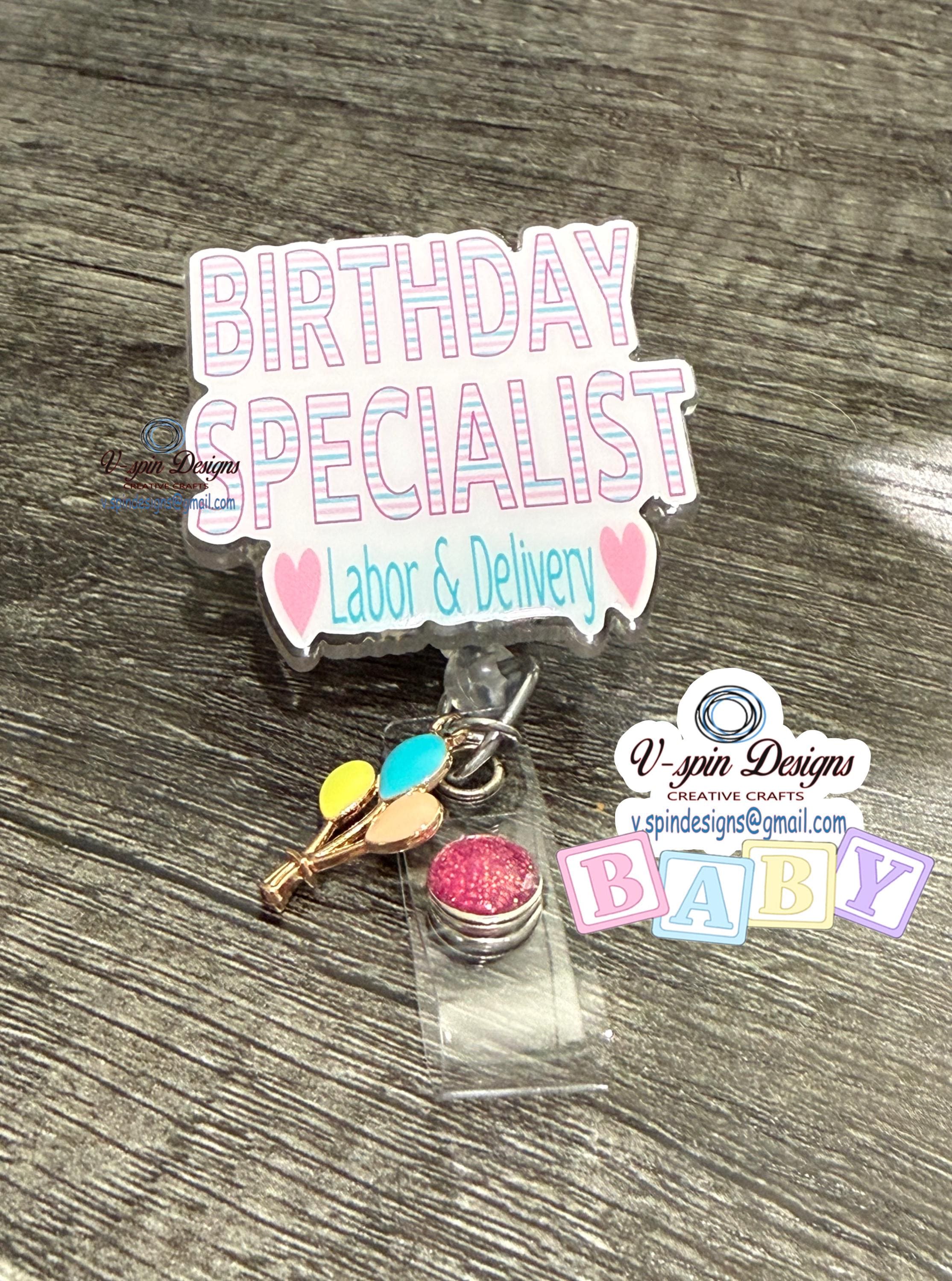 "Birthday Specialist" Labor & Delivery Badge Reel | Retractable Acrylic ID Holder