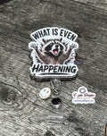 Raccoon "What is Even Happening" Retractable Badge Reel | Funny Nurse Badge Reel (Copy)