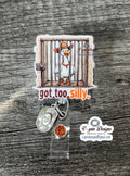 Silly Goose Jailed “Got Too Silly” Badge reel/ID Holder/nurse badge reels/funny badge reels