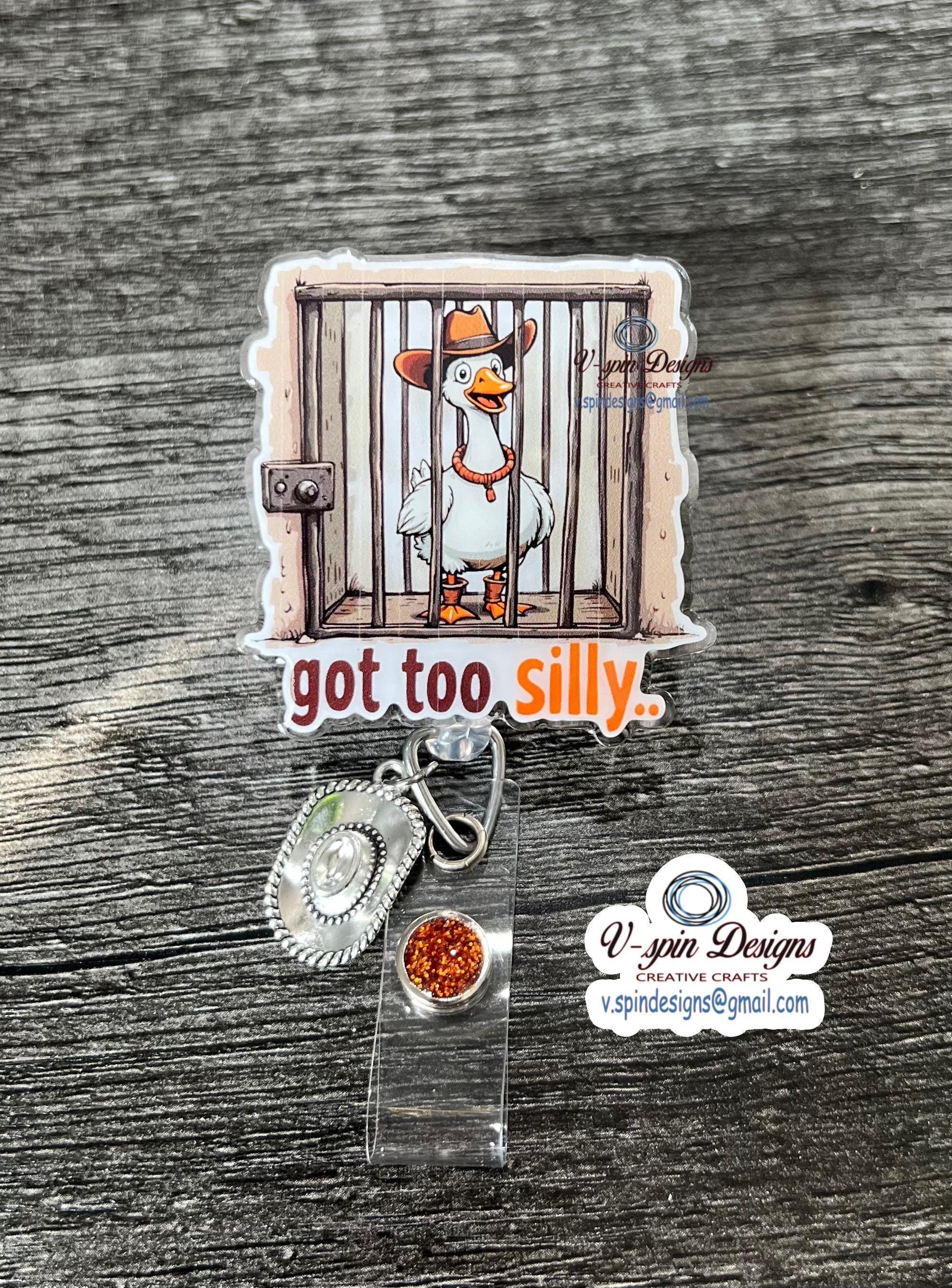 Silly Goose Jailed “Got Too Silly” Badge reel/ID Holder/nurse badge reels/funny badge reels