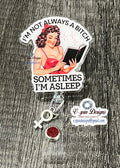 Funny Sarcastic Badge Reel: "I'm Not Always A Bitch" Retractable ID Holder
