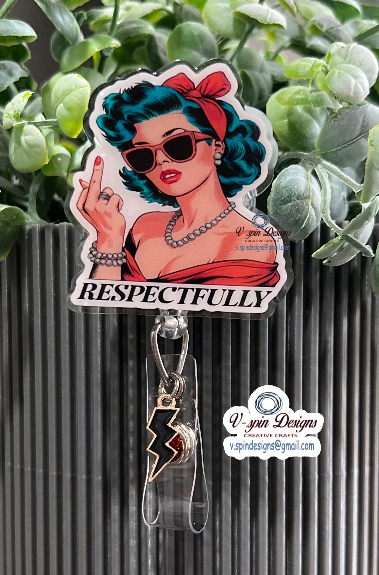 Respectfully Badge reel/ID Holder card holder/nurse badge reels/teachers/funny badge reels