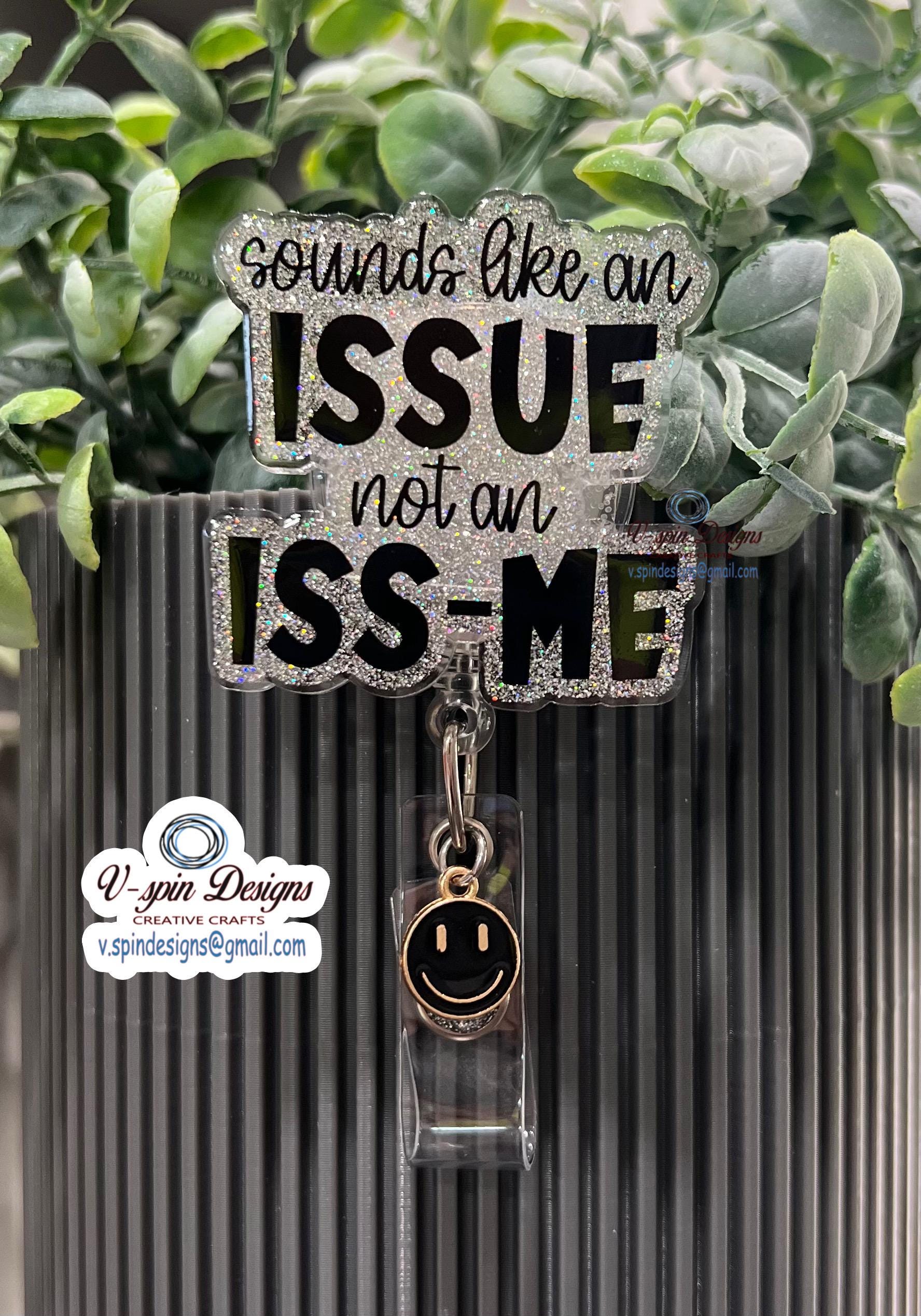Funny 'Sounds Like an Issue' Glitter Badge Reel