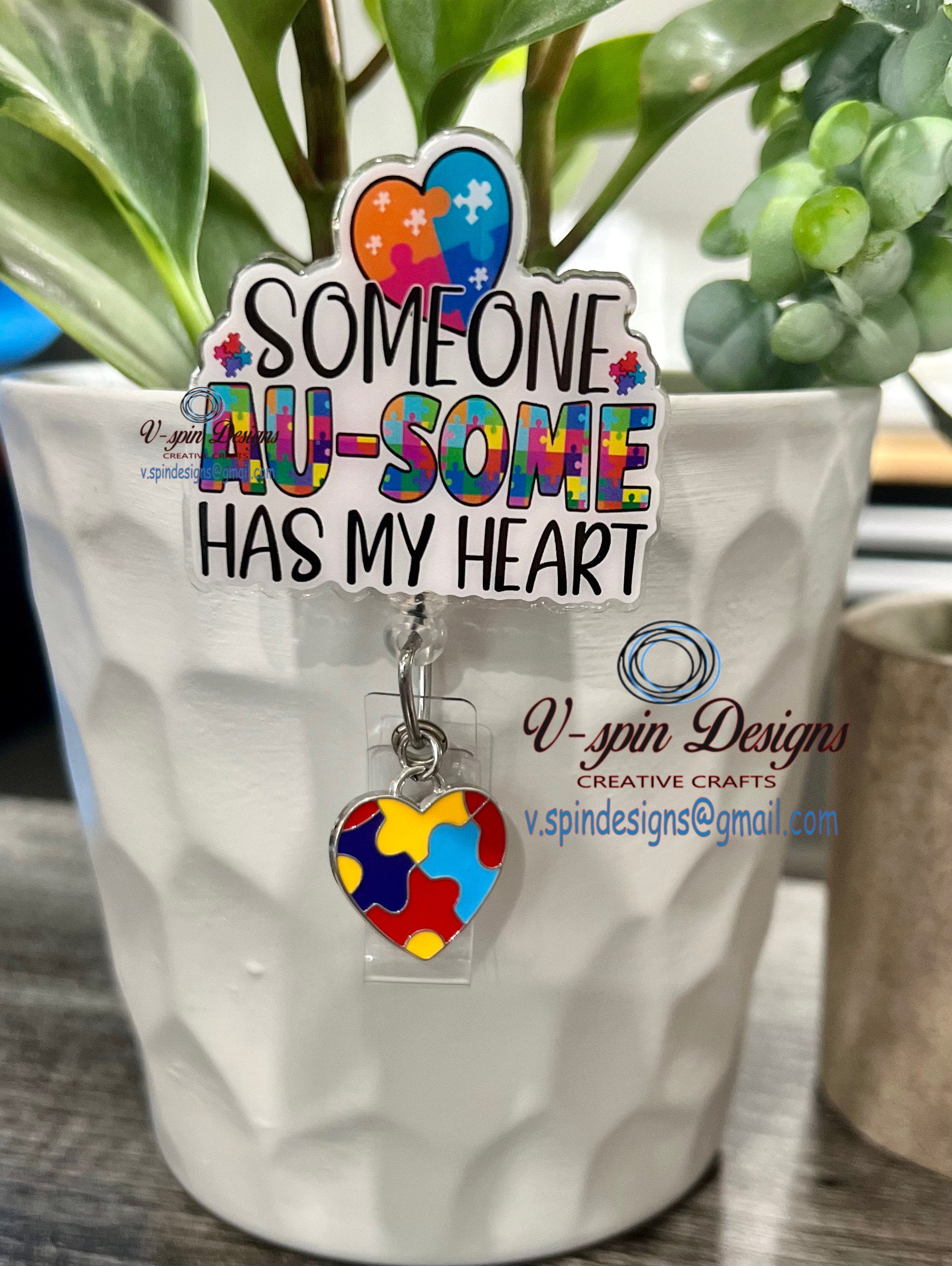 Autism “Someone Au-some Has My Heart” badge reel/ID holder/card holder/nurses/pediatrics/teachers