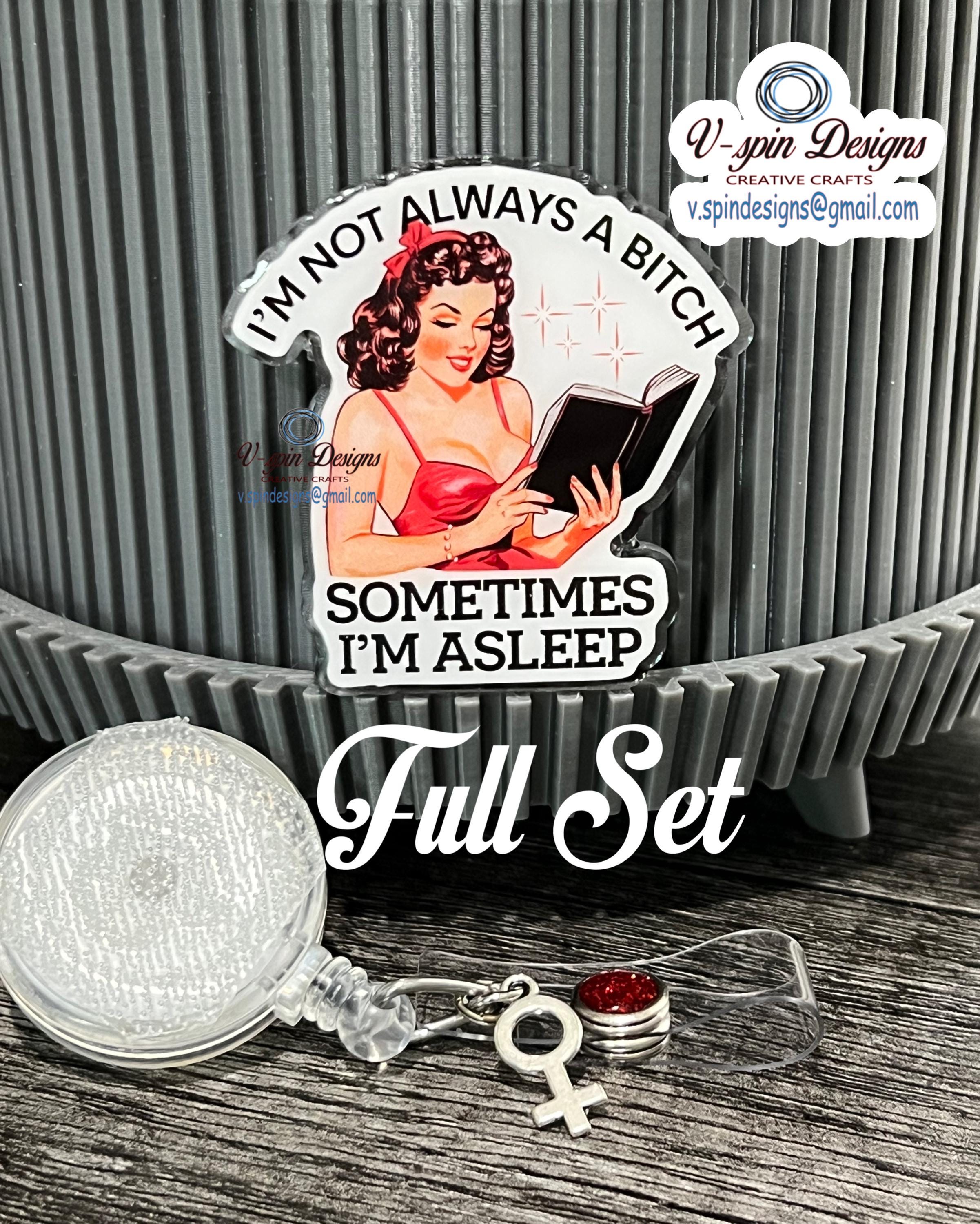 Funny Sarcastic Badge Reel: "I'm Not Always A Bitch" Retractable ID Holder